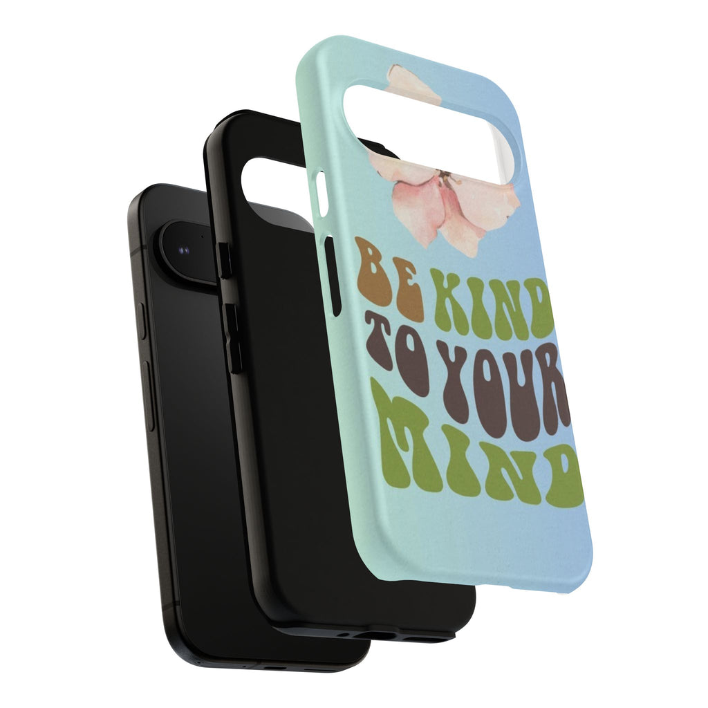 “BE KIND TO YOUR MIND” 
Tough Cases