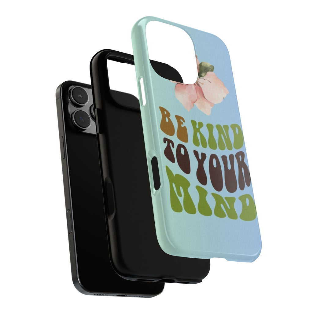 “BE KIND TO YOUR MIND” 
Tough Cases
