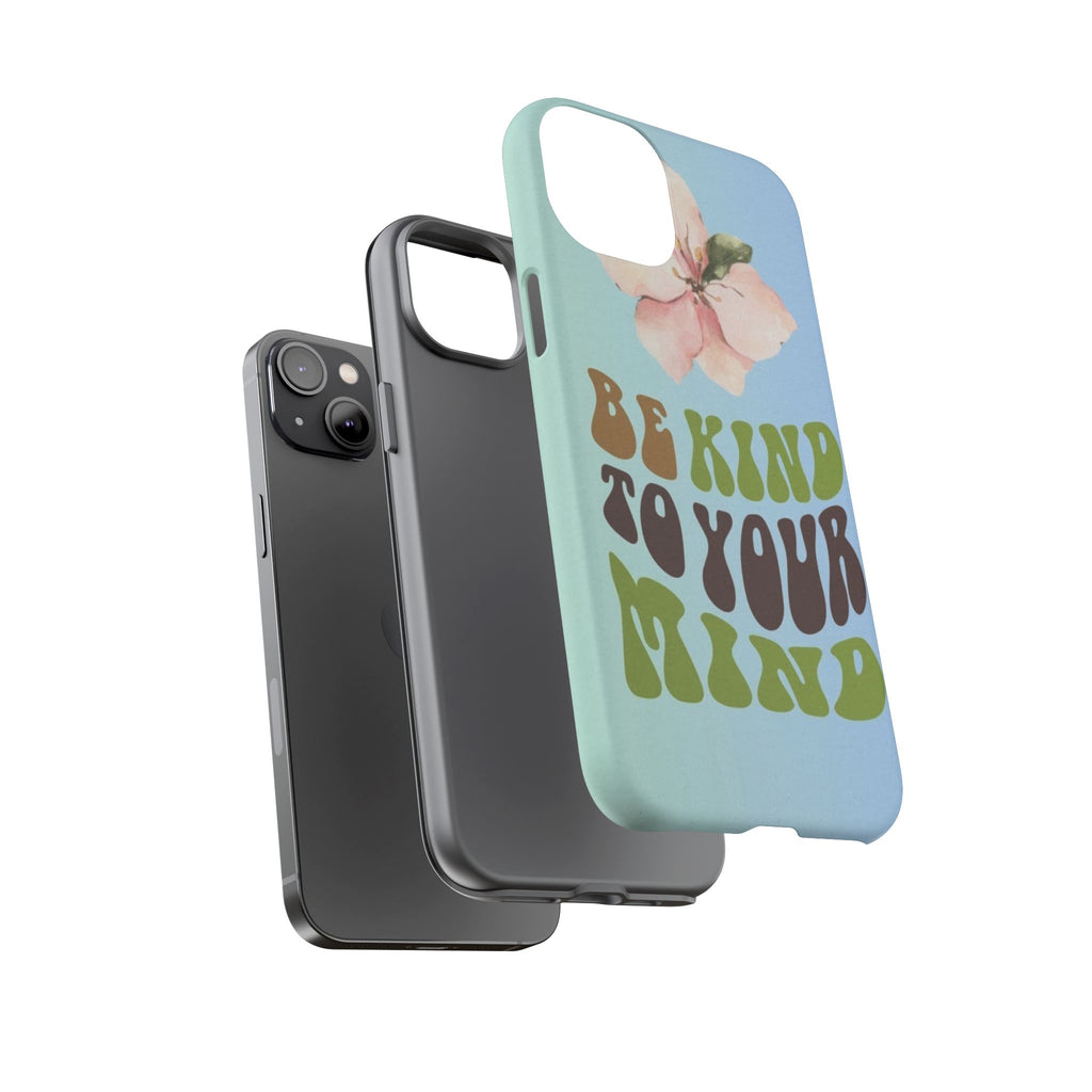 “BE KIND TO YOUR MIND” 
Tough Cases