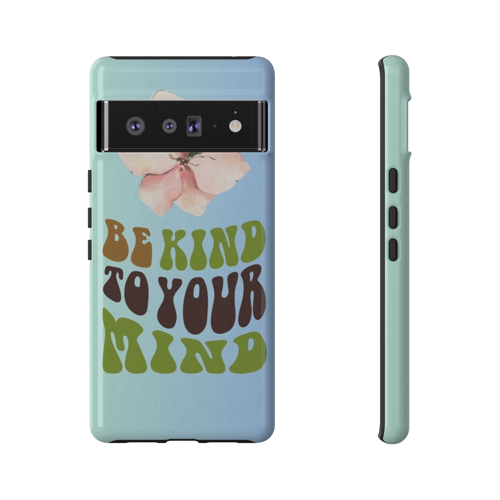 “BE KIND TO YOUR MIND” 
Tough Cases