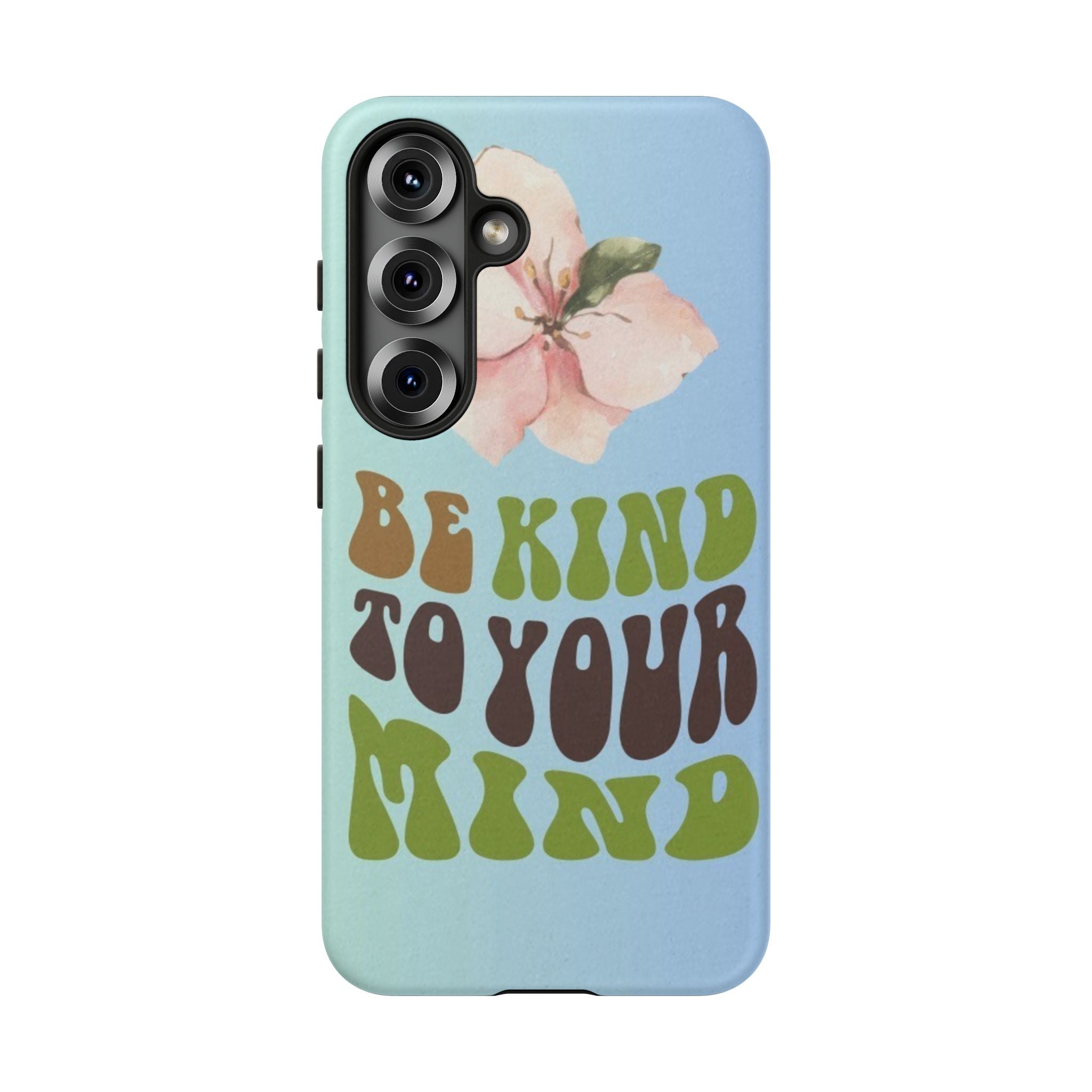 “BE KIND TO YOUR MIND” 
Tough Cases