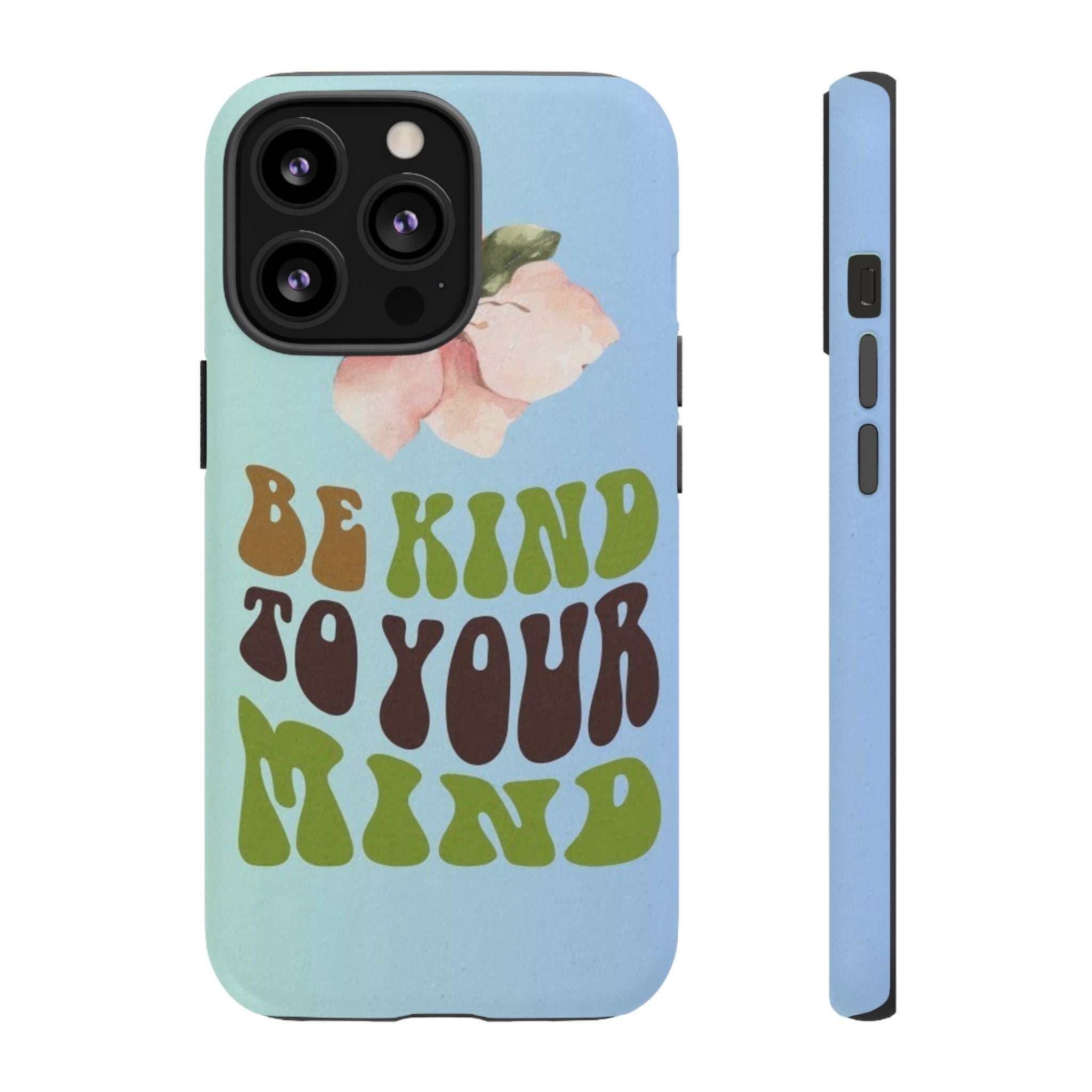 “BE KIND TO YOUR MIND” 
Tough Cases