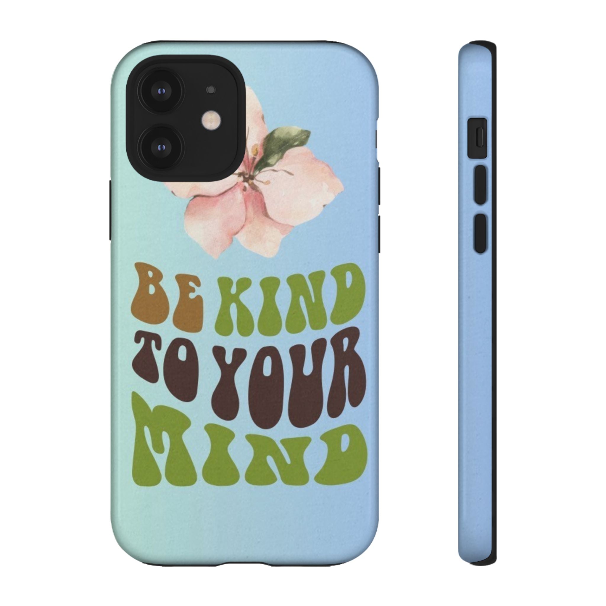 “BE KIND TO YOUR MIND” 
Tough Cases