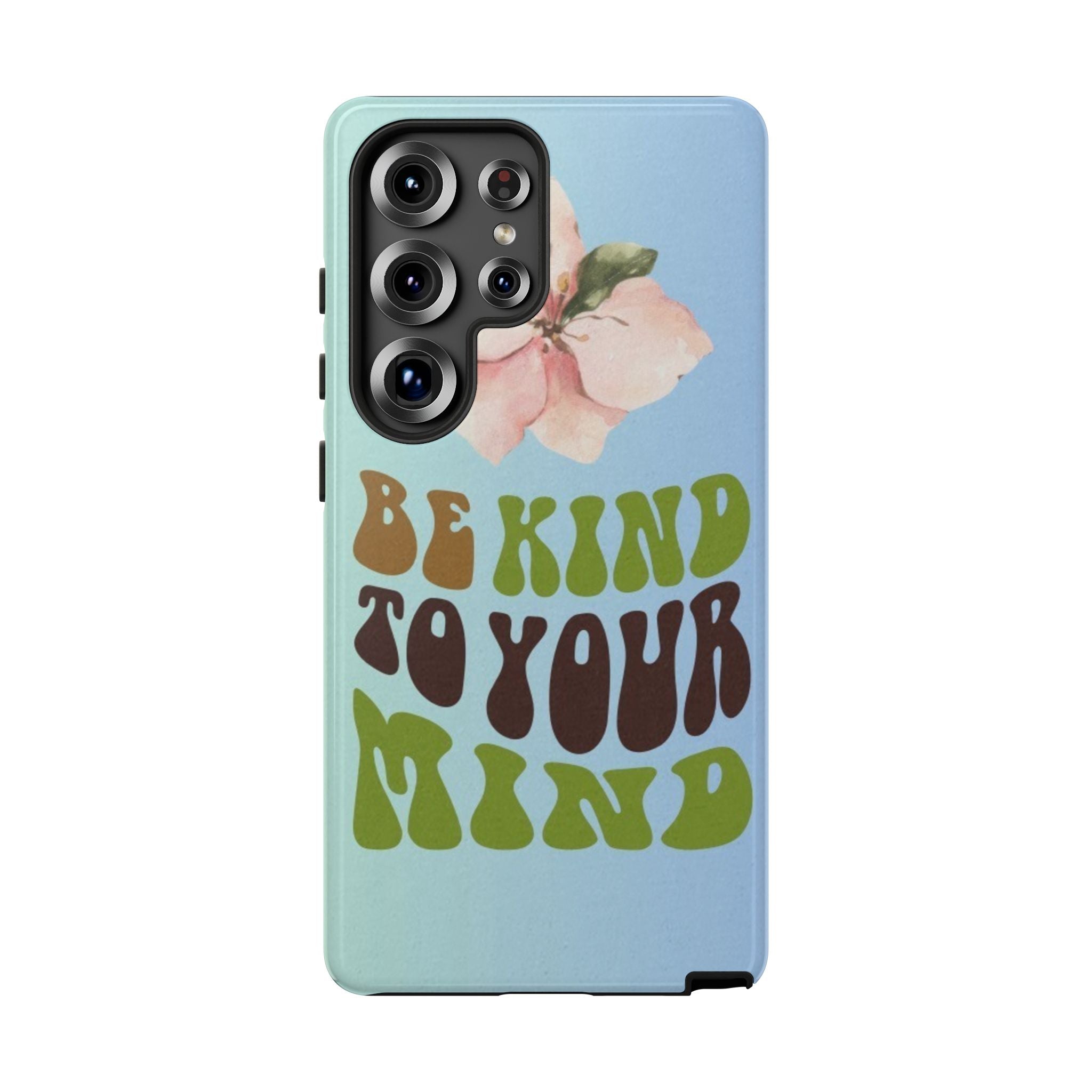 “BE KIND TO YOUR MIND” 
Tough Cases