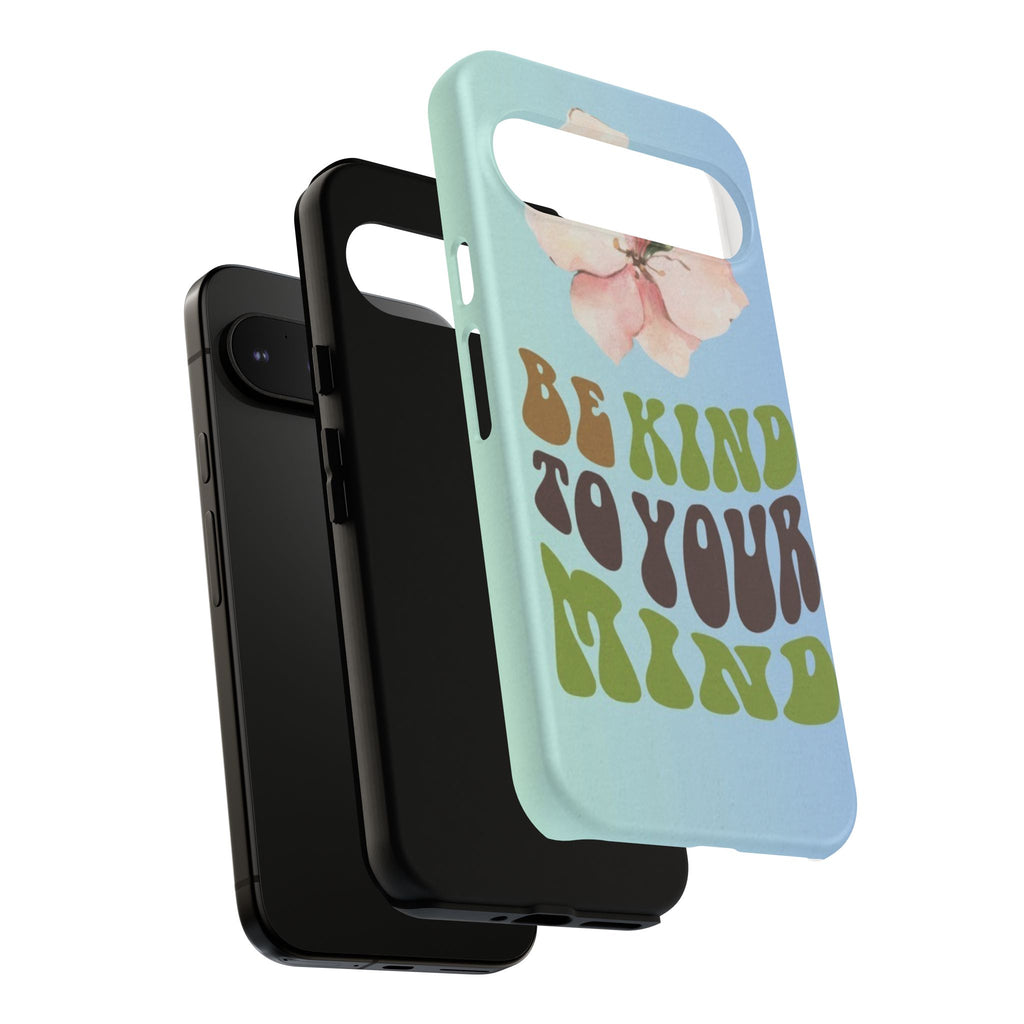 “BE KIND TO YOUR MIND” 
Tough Cases