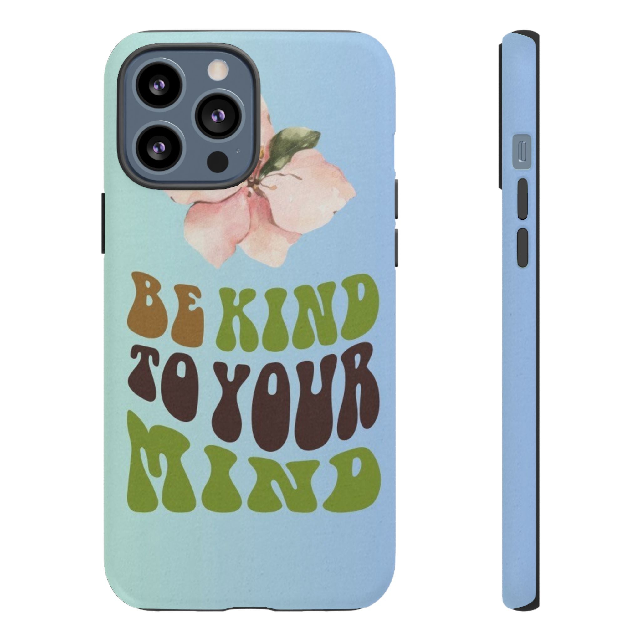 “BE KIND TO YOUR MIND” 
Tough Cases
