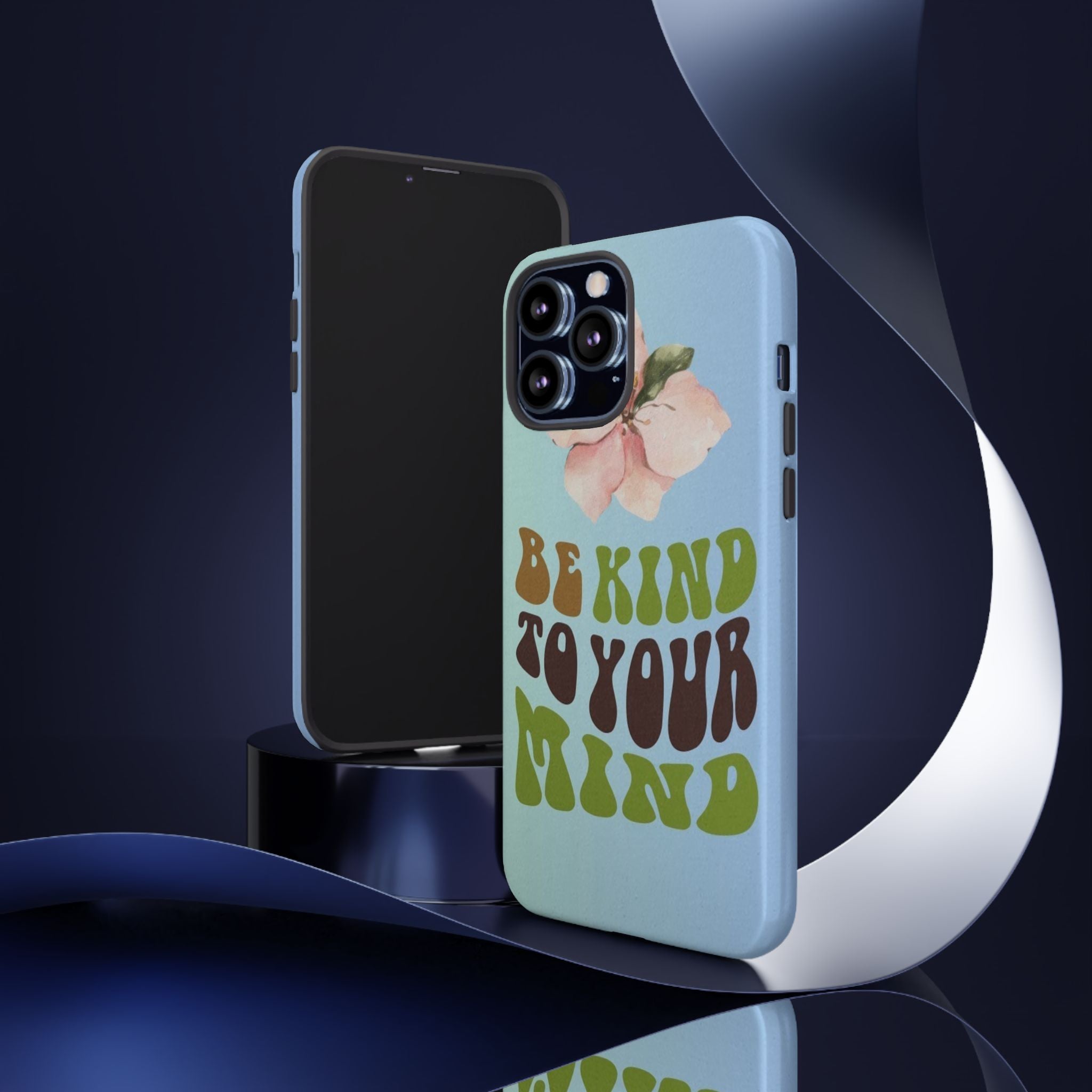 “BE KIND TO YOUR MIND” 
Tough Cases