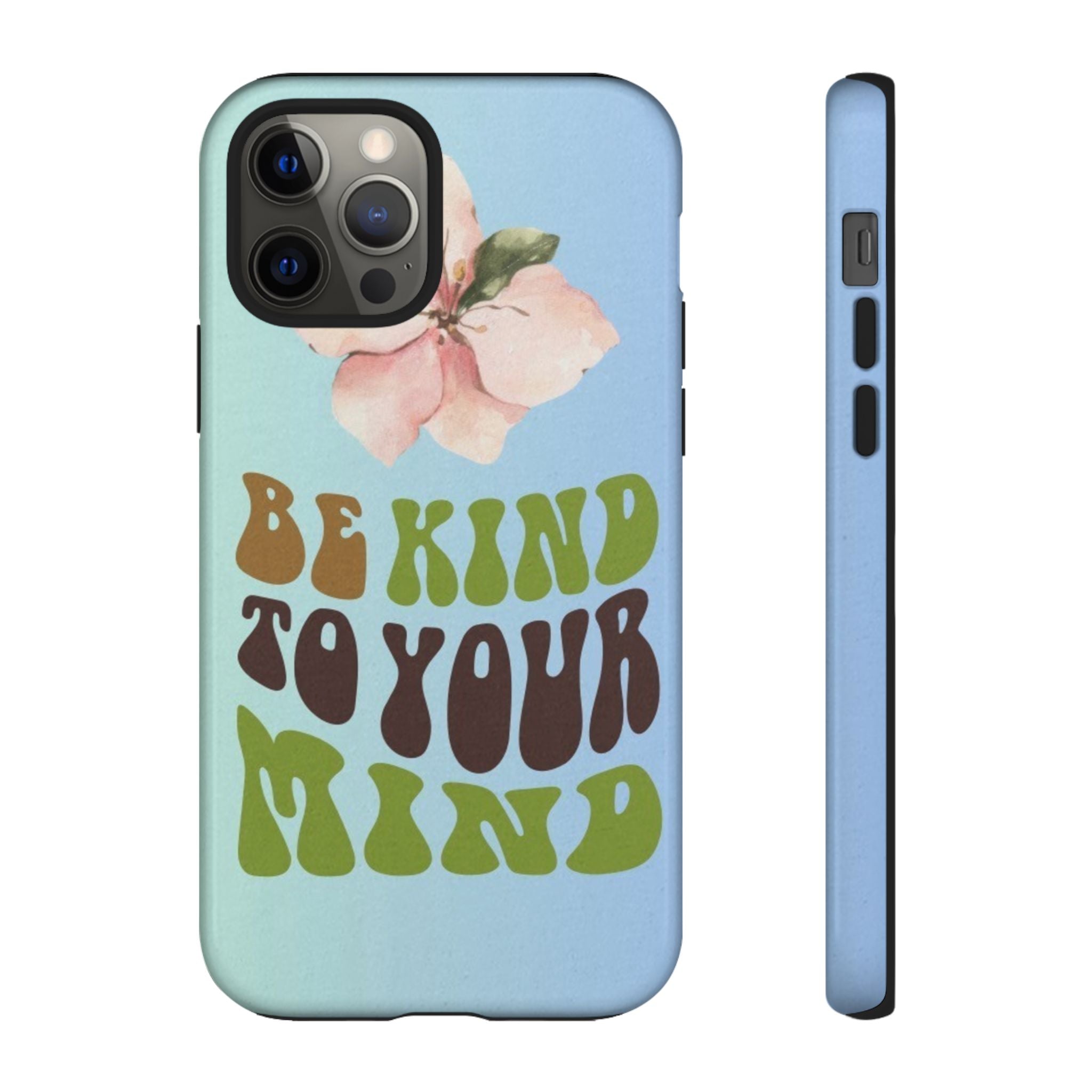 “BE KIND TO YOUR MIND” 
Tough Cases