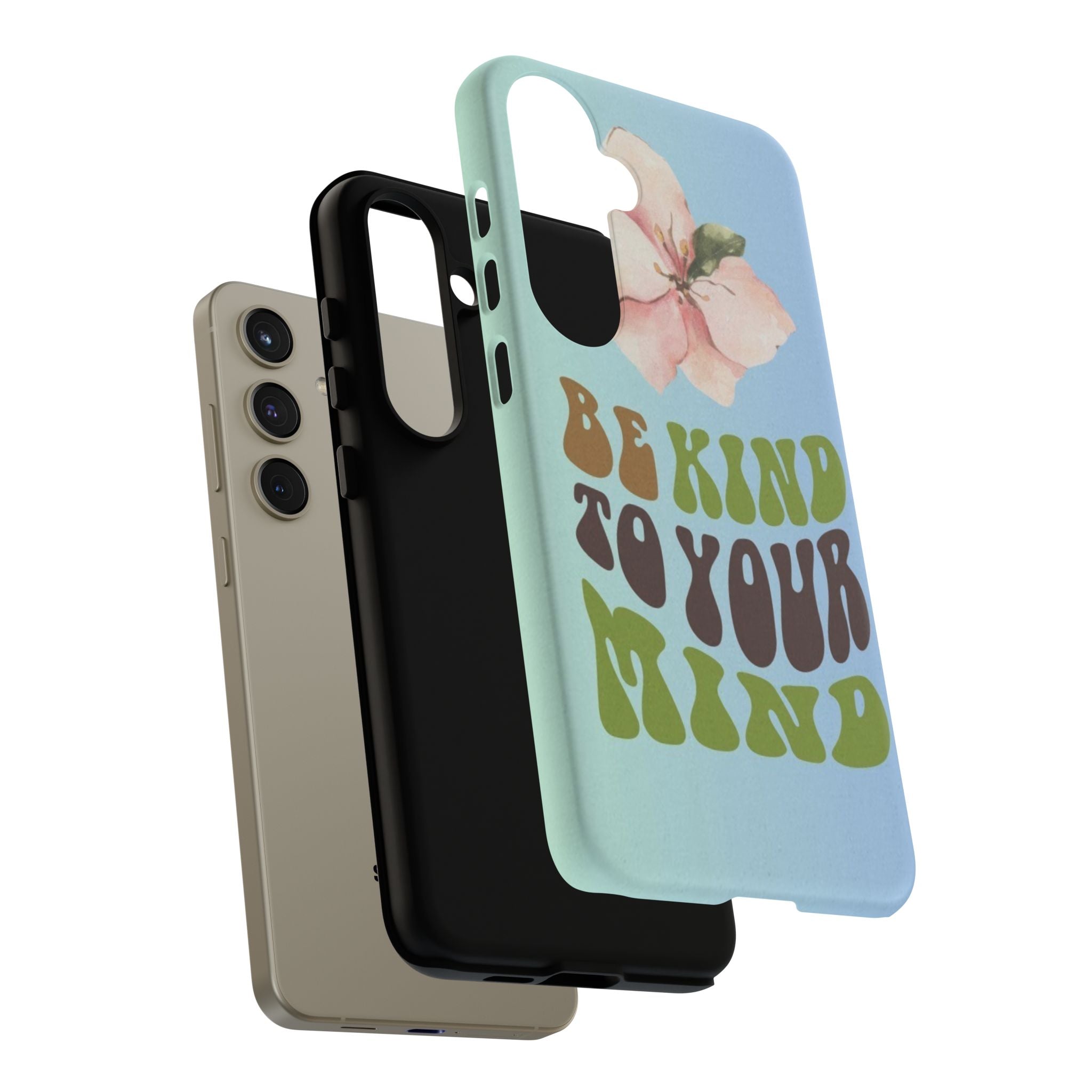 “BE KIND TO YOUR MIND” 
Tough Cases