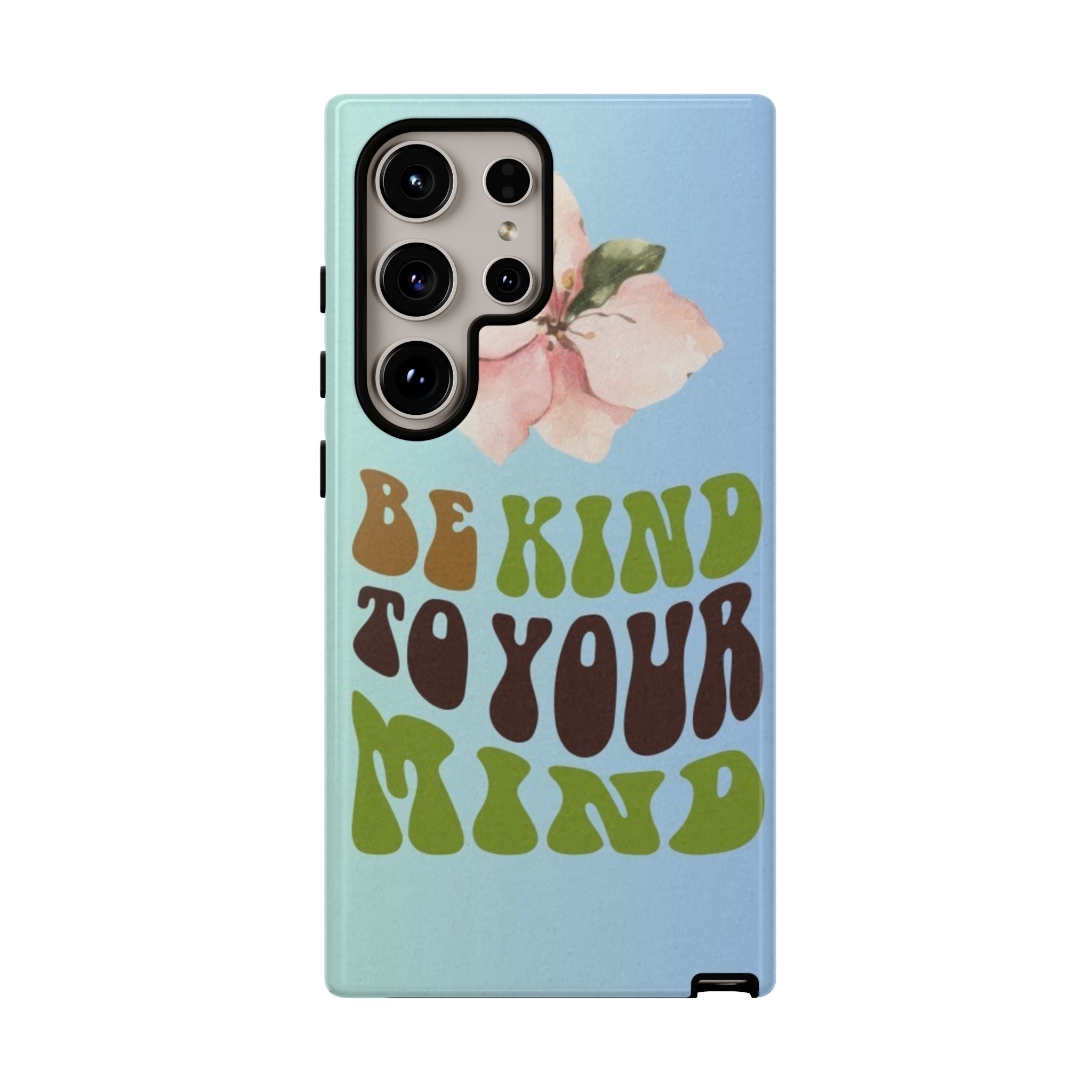 “BE KIND TO YOUR MIND” 
Tough Cases