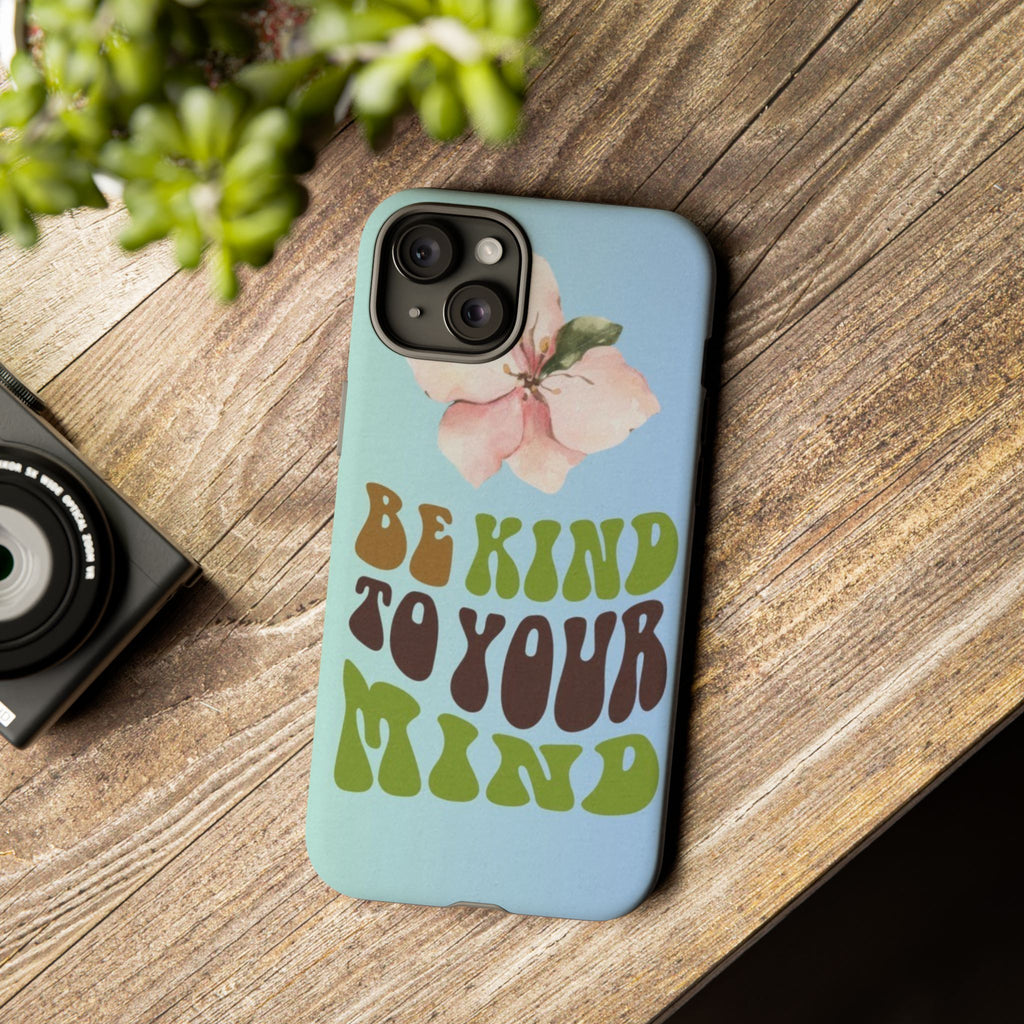 “BE KIND TO YOUR MIND” 
Tough Cases