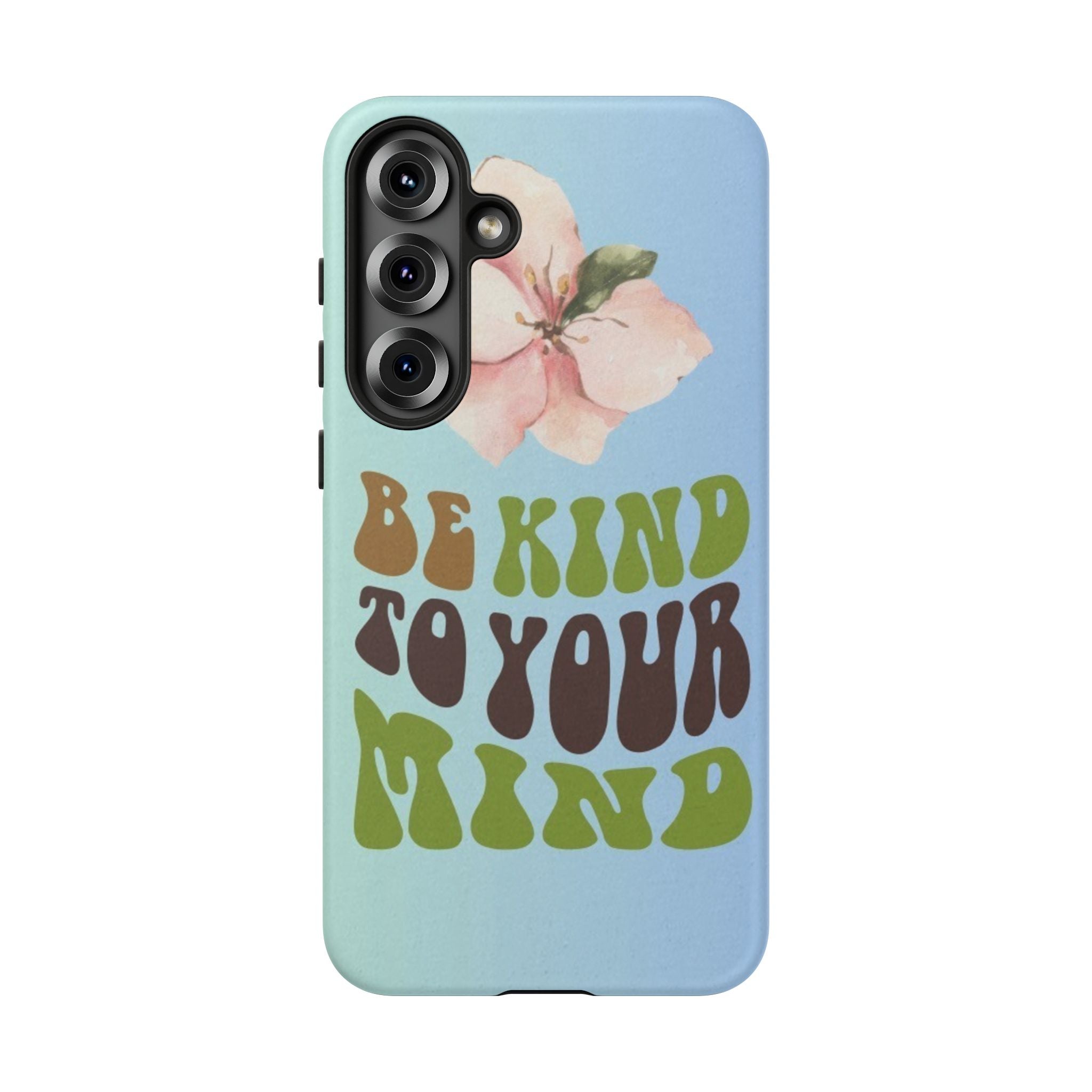 “BE KIND TO YOUR MIND” 
Tough Cases