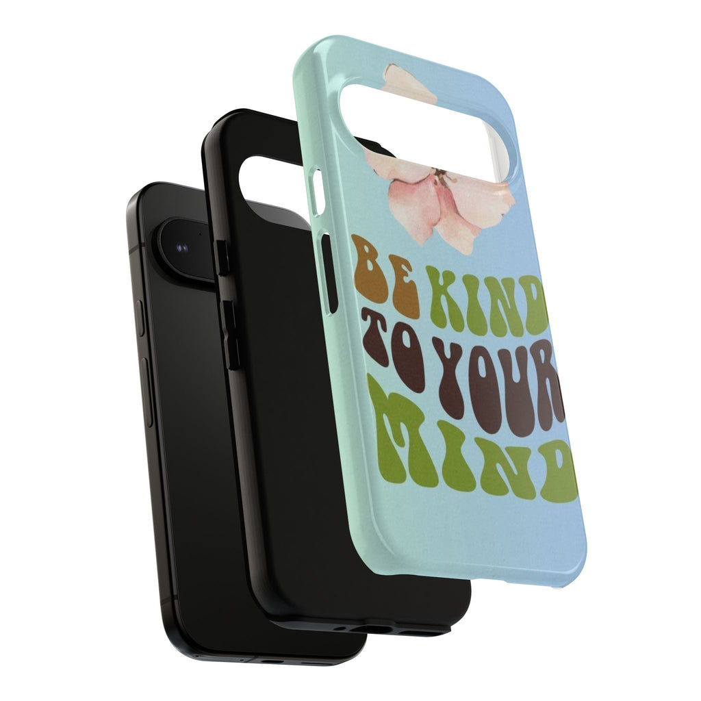 “BE KIND TO YOUR MIND” 
Tough Cases