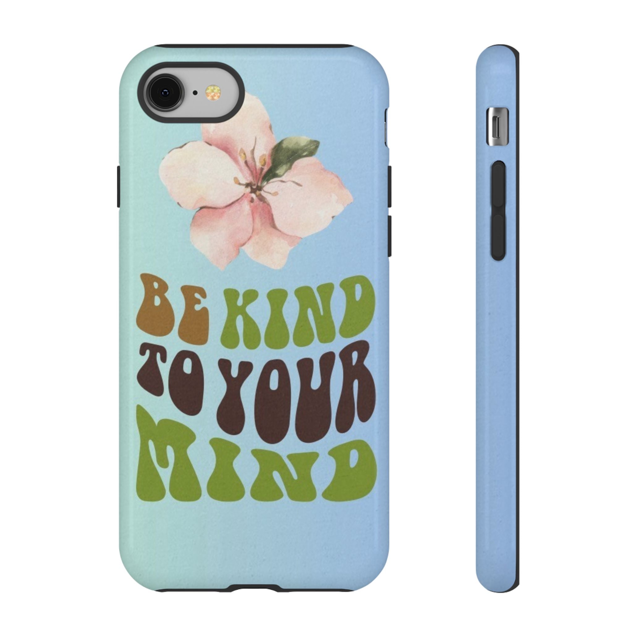 “BE KIND TO YOUR MIND” 
Tough Cases