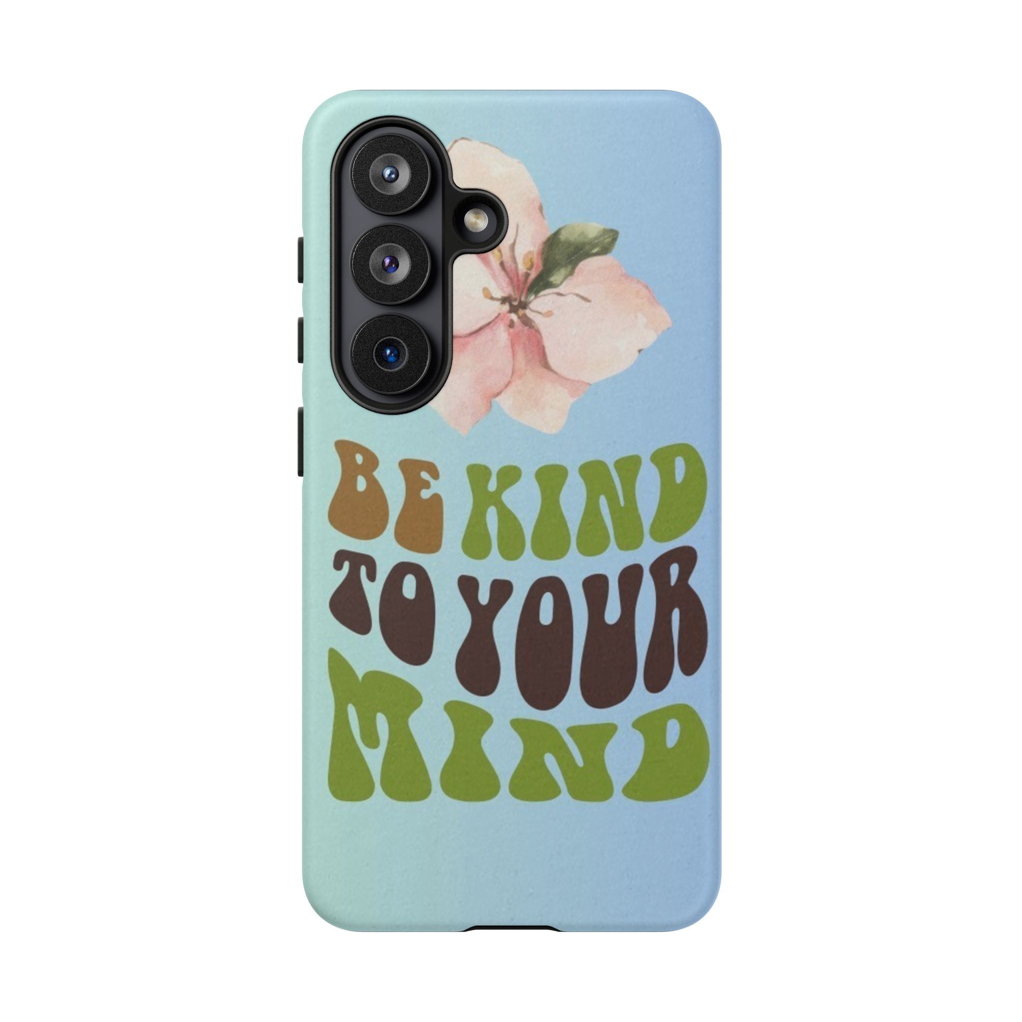 “BE KIND TO YOUR MIND” 
Tough Cases