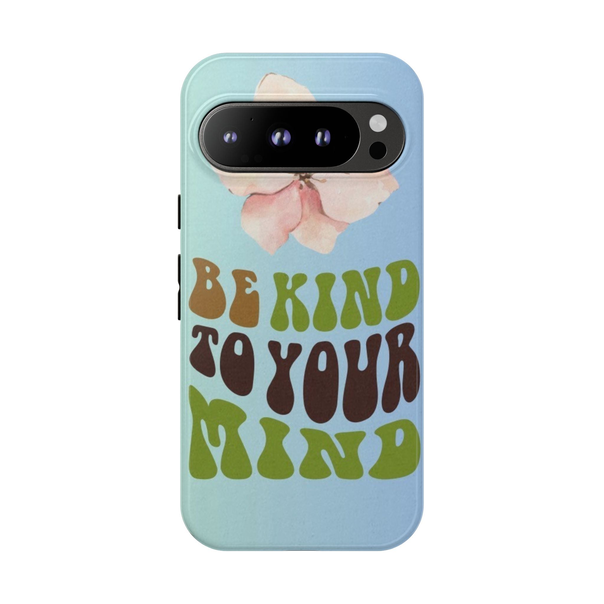 “BE KIND TO YOUR MIND” 
Tough Cases