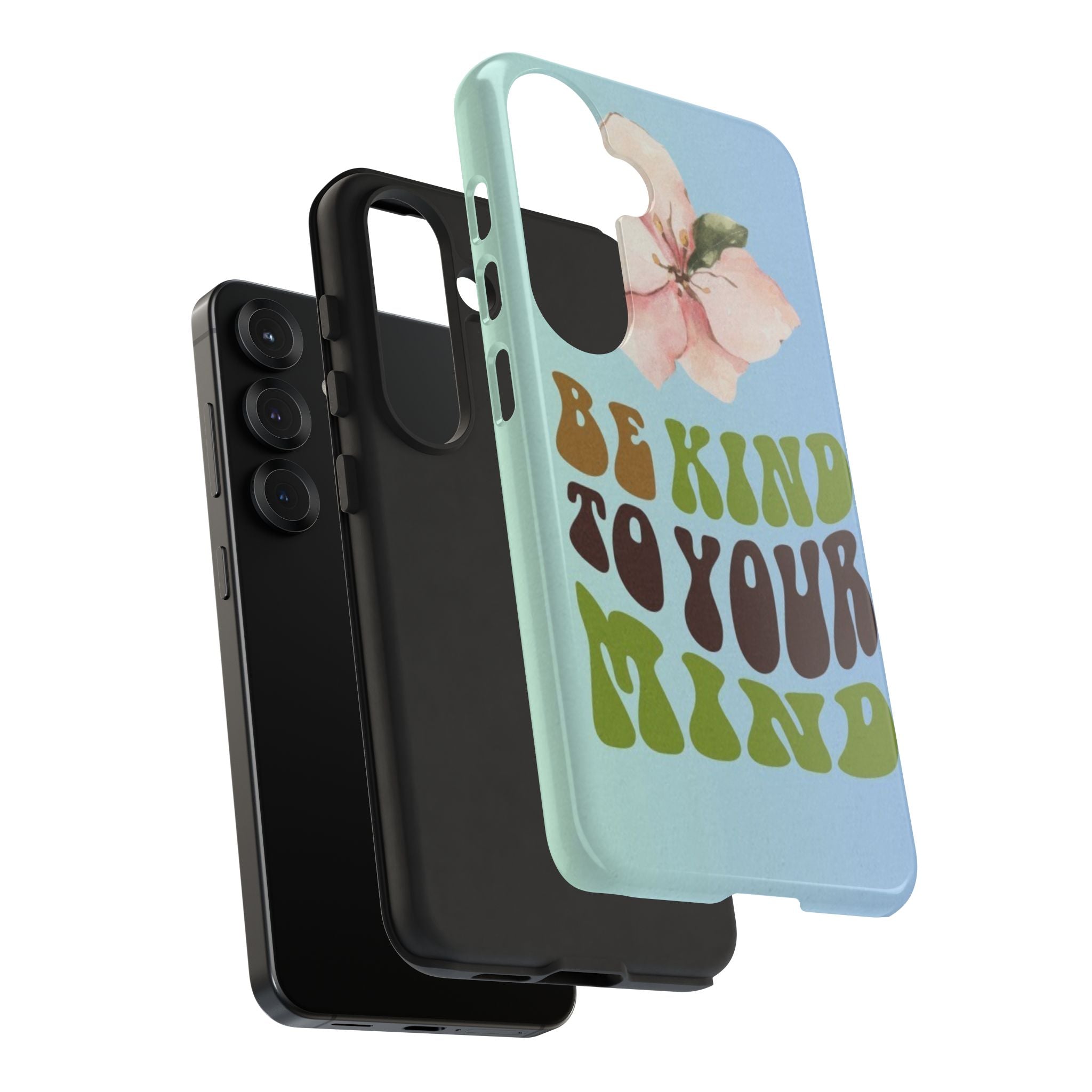 “BE KIND TO YOUR MIND” 
Tough Cases