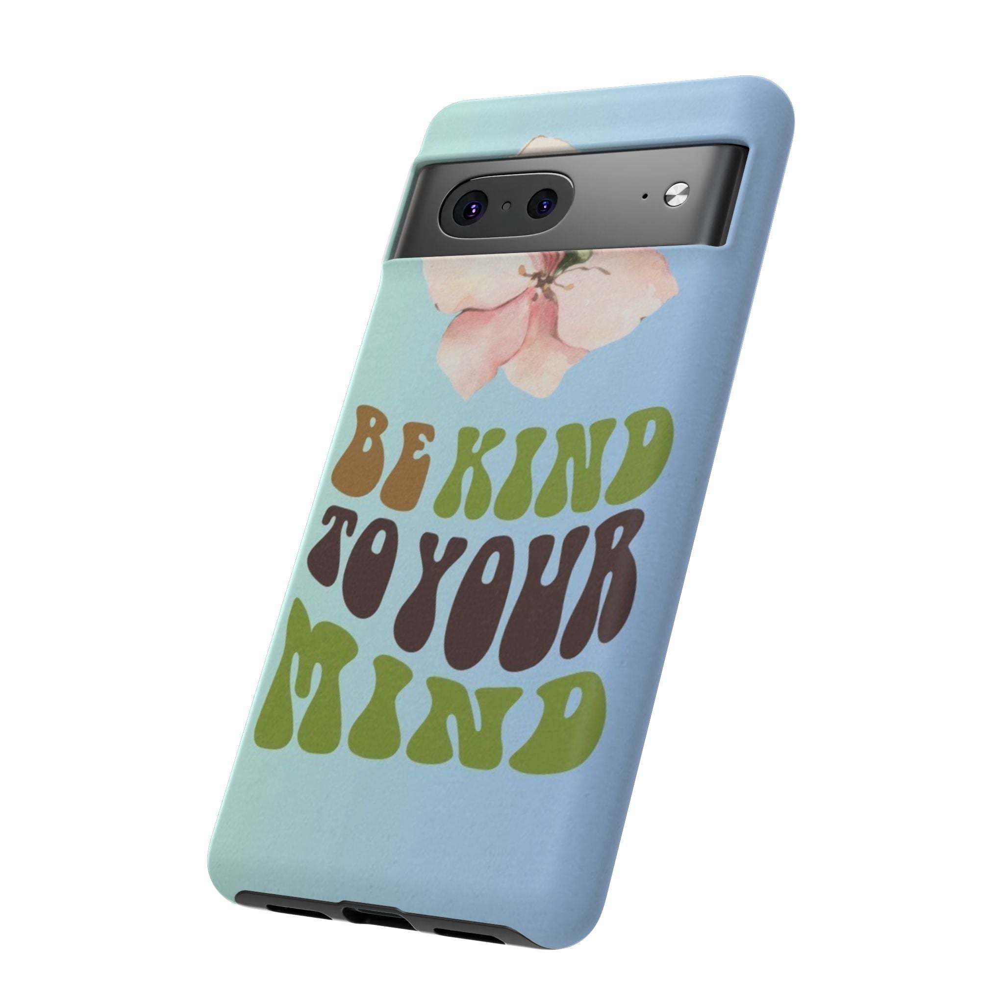 “BE KIND TO YOUR MIND” 
Tough Cases