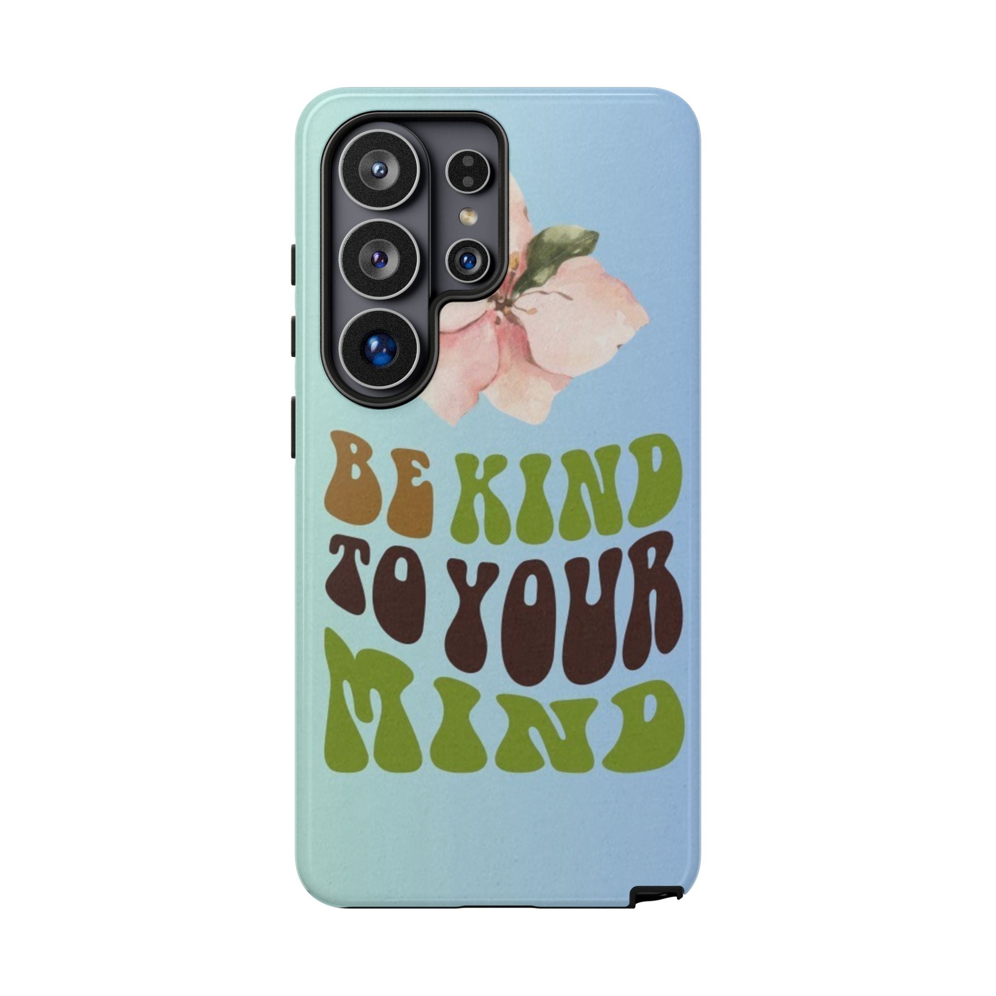 “BE KIND TO YOUR MIND” 
Tough Cases