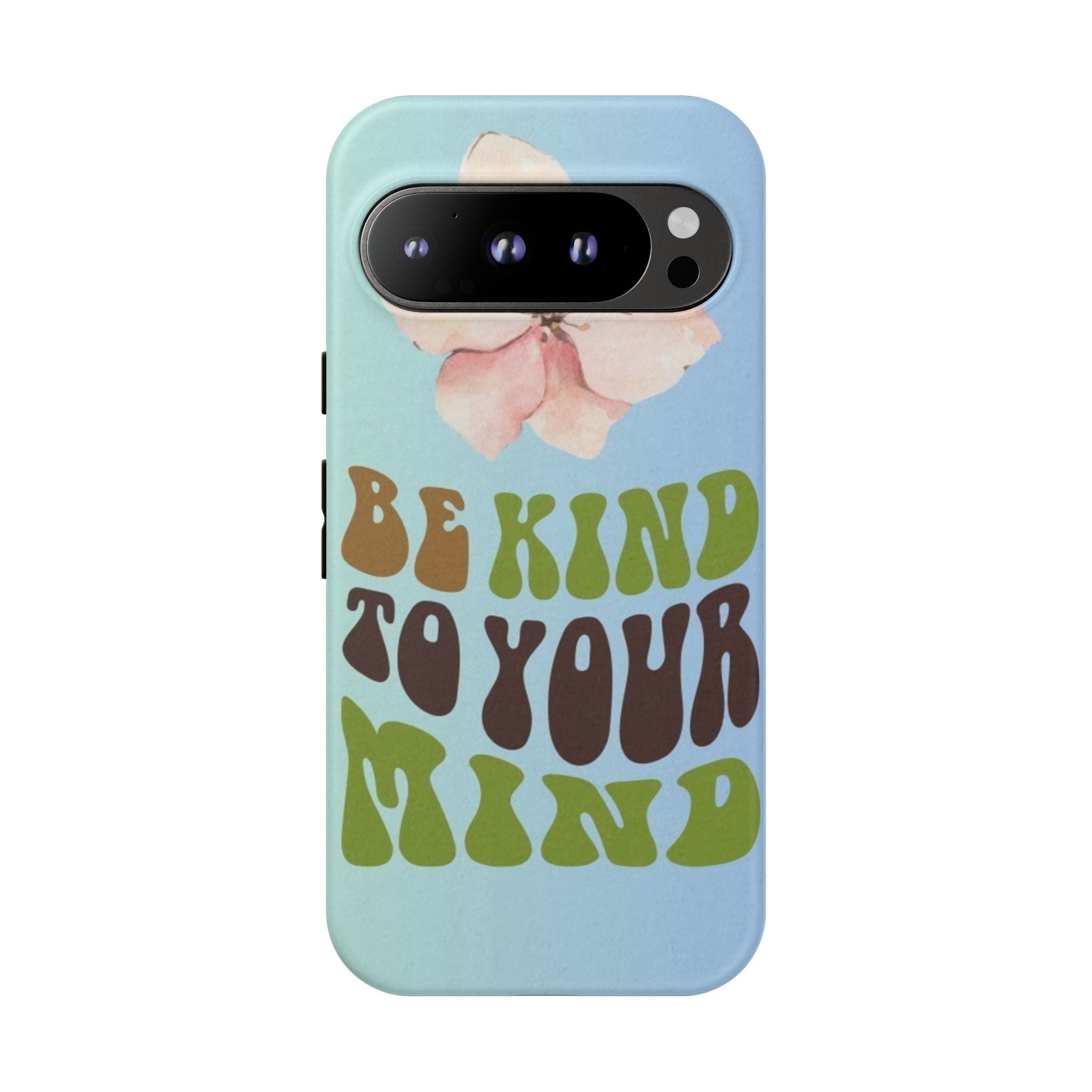 “BE KIND TO YOUR MIND” 
Tough Cases