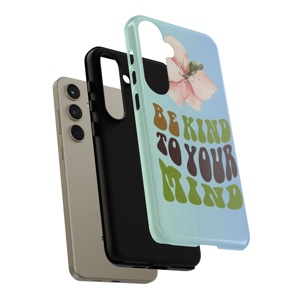 “BE KIND TO YOUR MIND” 
Tough Cases