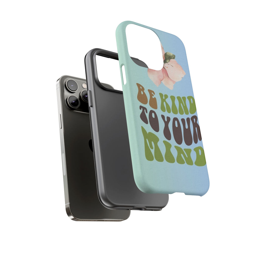 “BE KIND TO YOUR MIND” 
Tough Cases