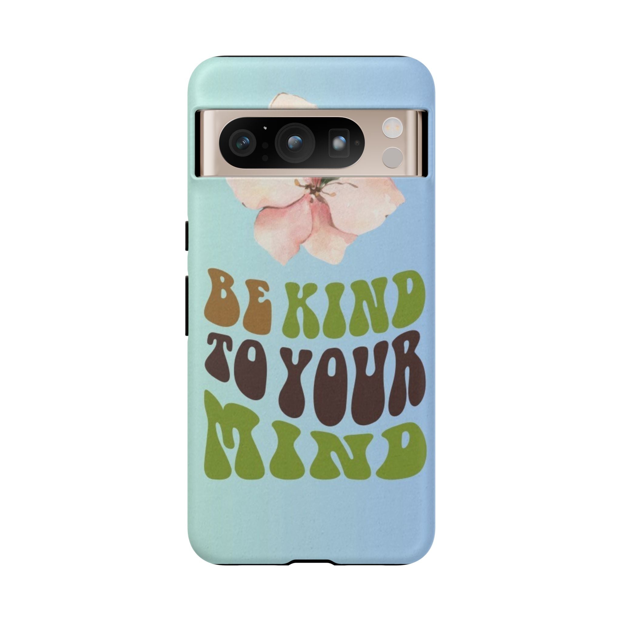 “BE KIND TO YOUR MIND” 
Tough Cases