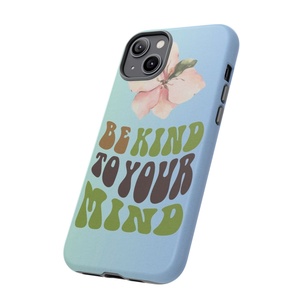 “BE KIND TO YOUR MIND” 
Tough Cases