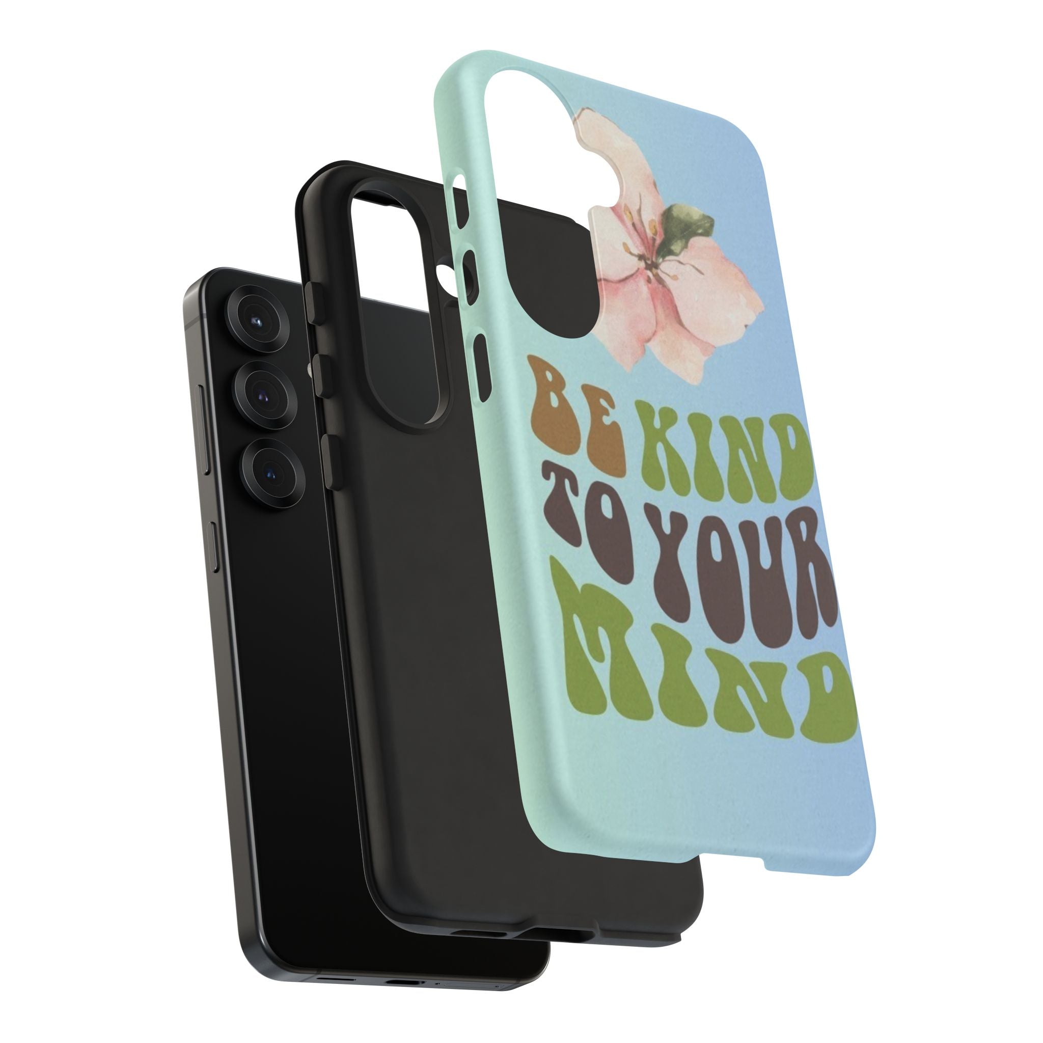 “BE KIND TO YOUR MIND” 
Tough Cases