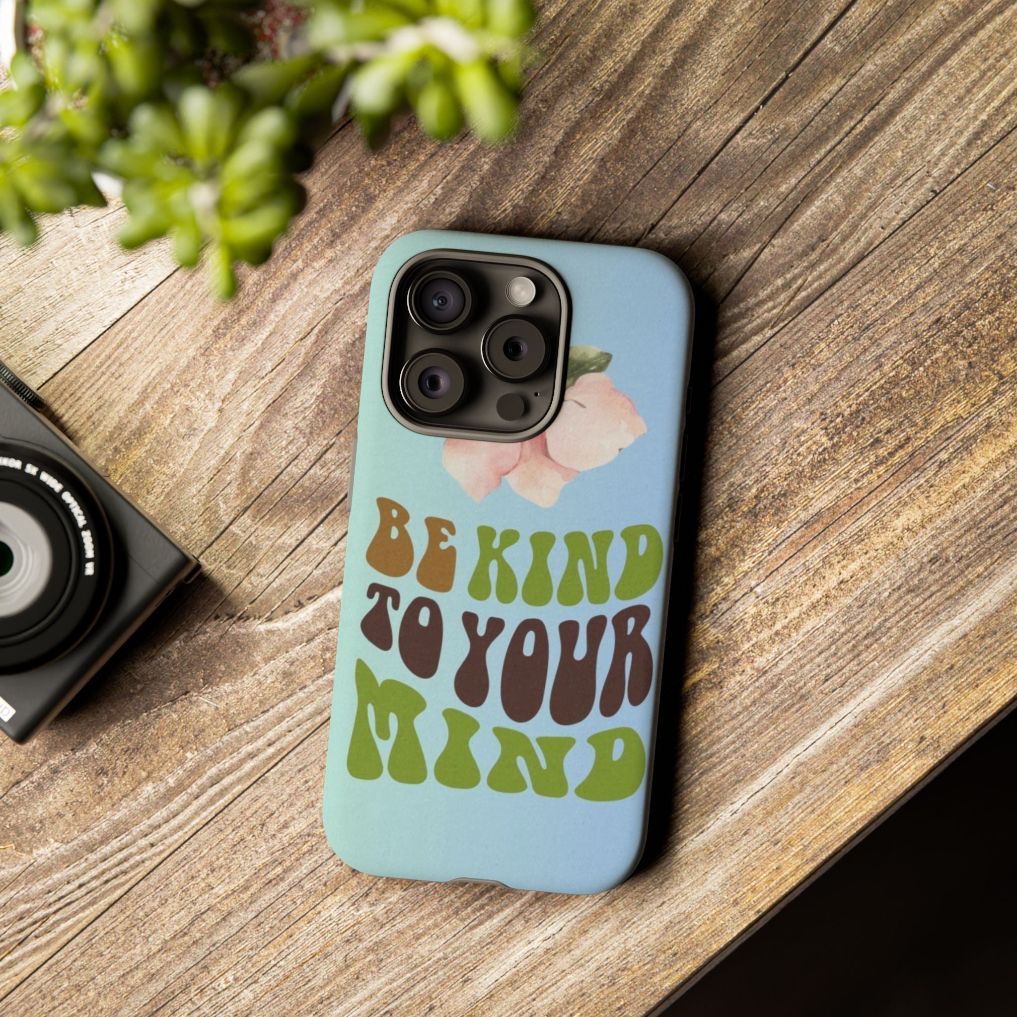 “BE KIND TO YOUR MIND” 
Tough Cases
