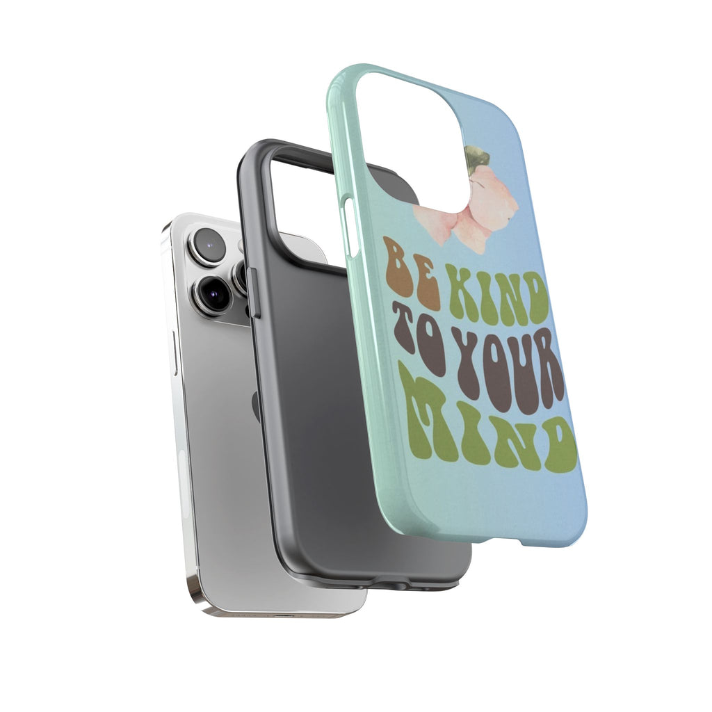 “BE KIND TO YOUR MIND” 
Tough Cases
