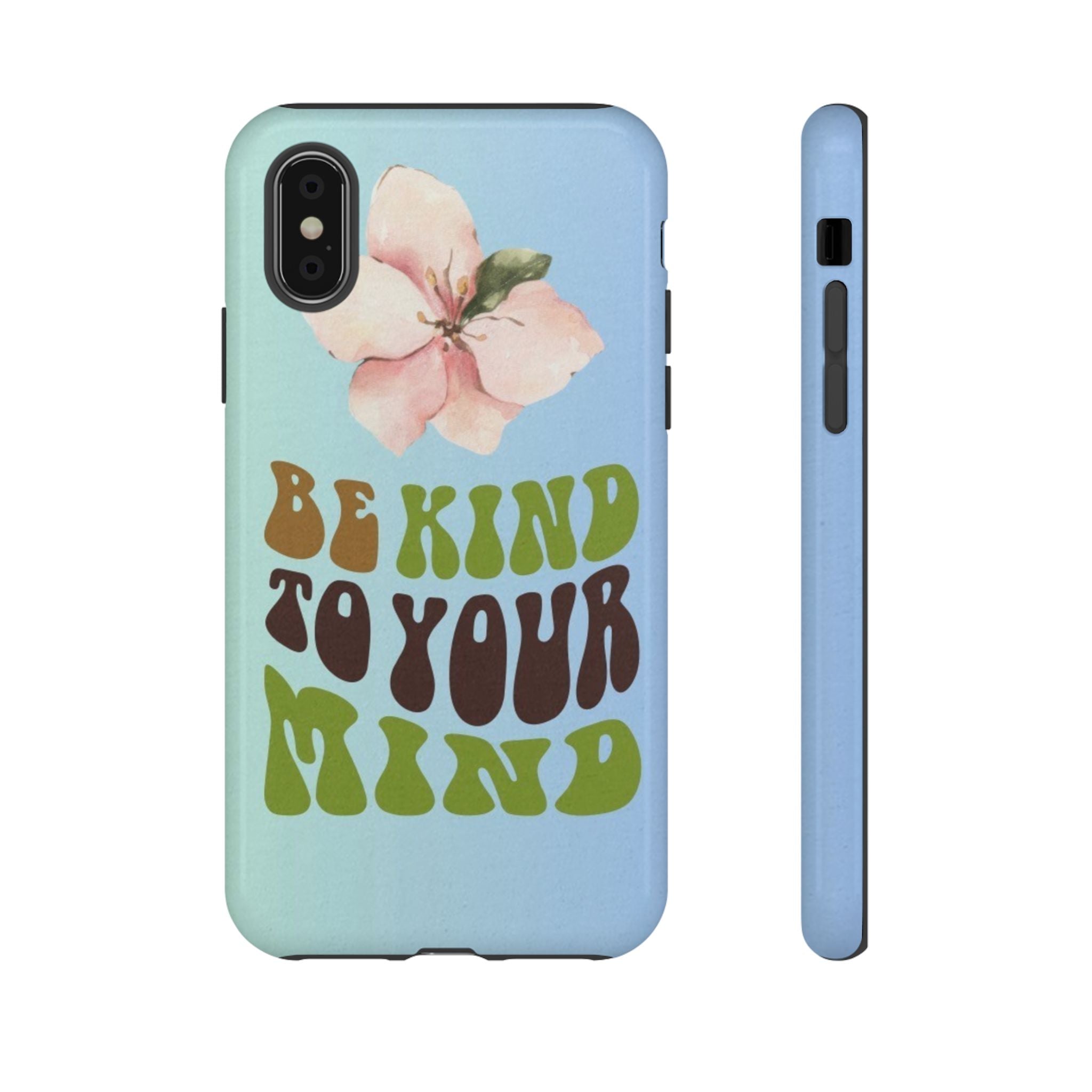 “BE KIND TO YOUR MIND” 
Tough Cases