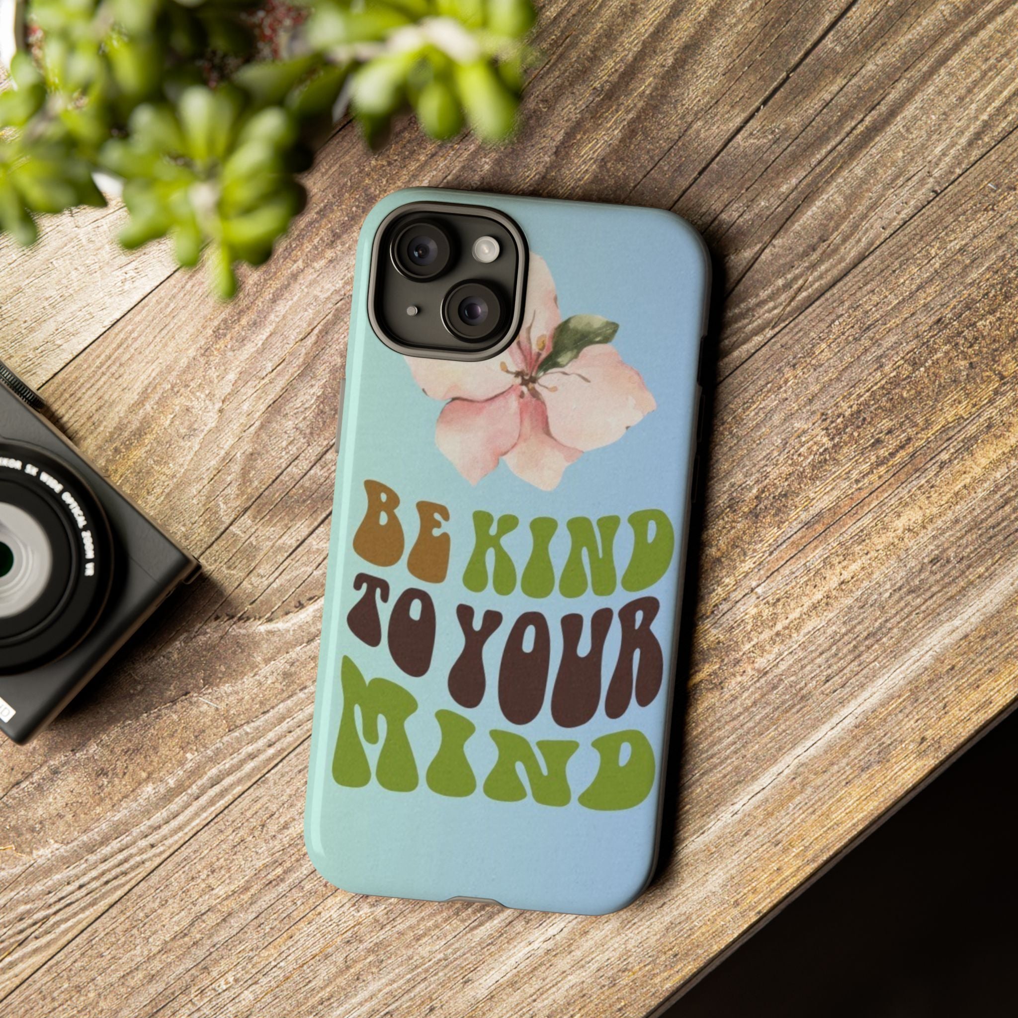 “BE KIND TO YOUR MIND” 
Tough Cases