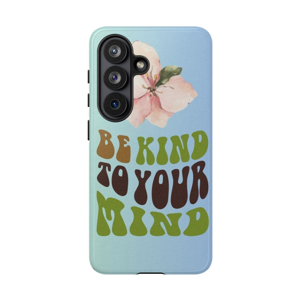“BE KIND TO YOUR MIND” 
Tough Cases
