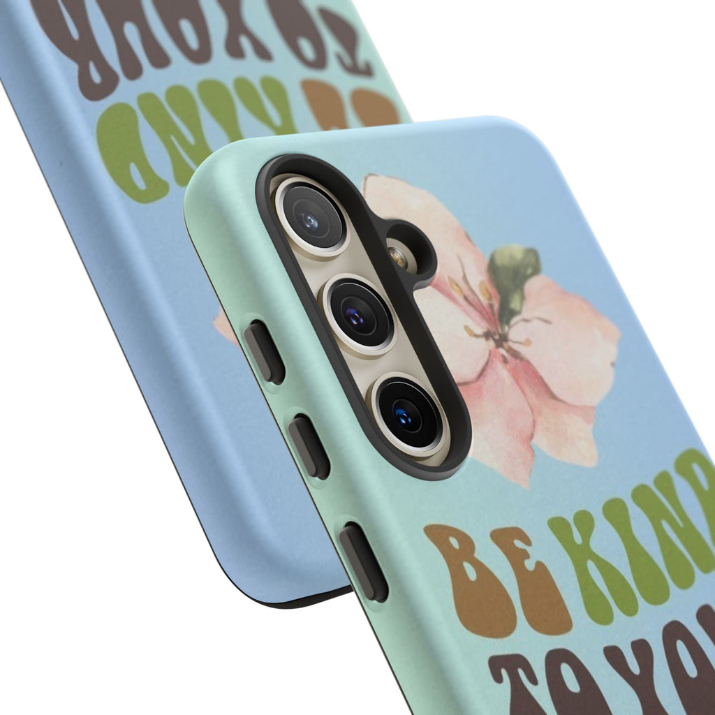 “BE KIND TO YOUR MIND” 
Tough Cases