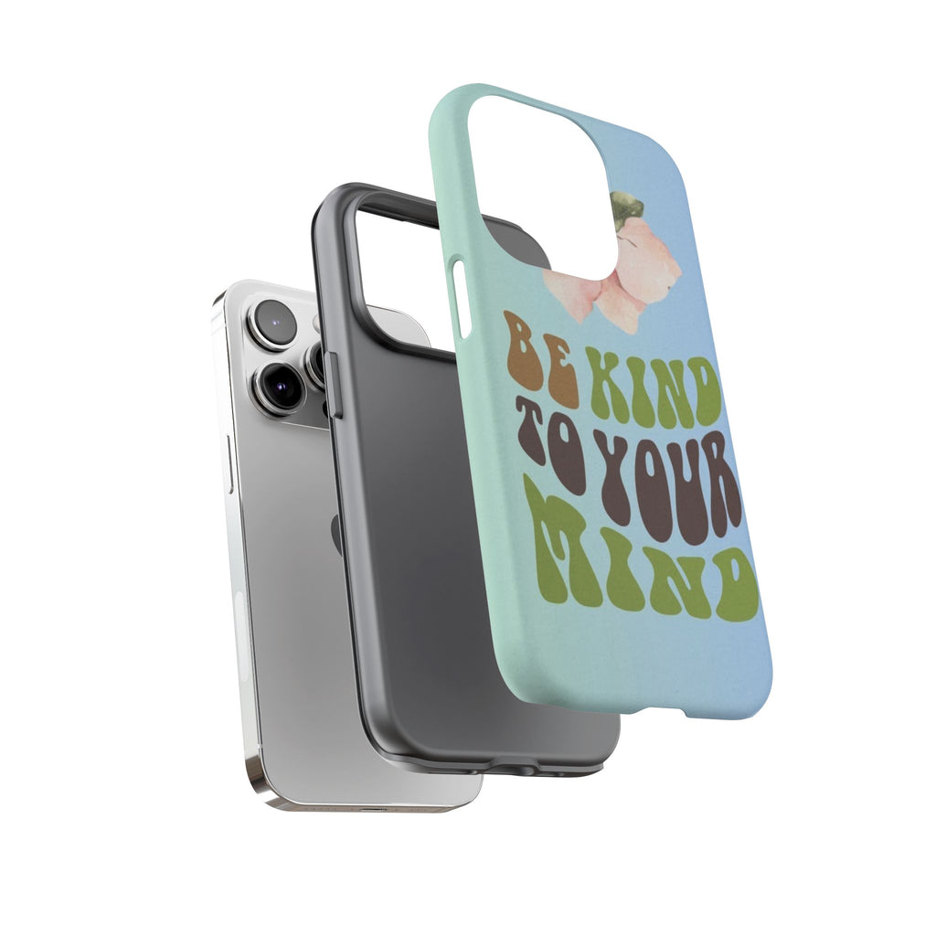 “BE KIND TO YOUR MIND” 
Tough Cases