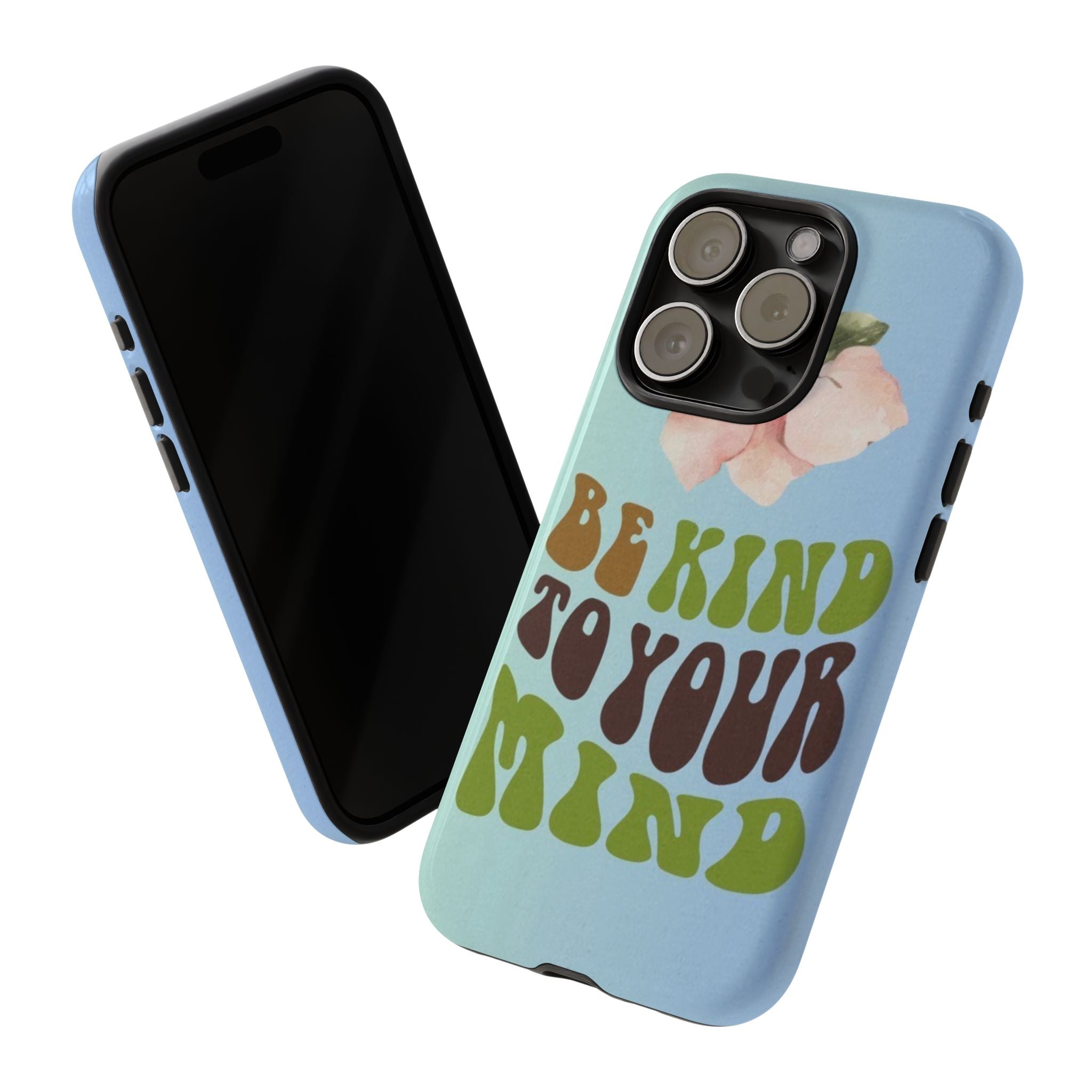 “BE KIND TO YOUR MIND” 
Tough Cases