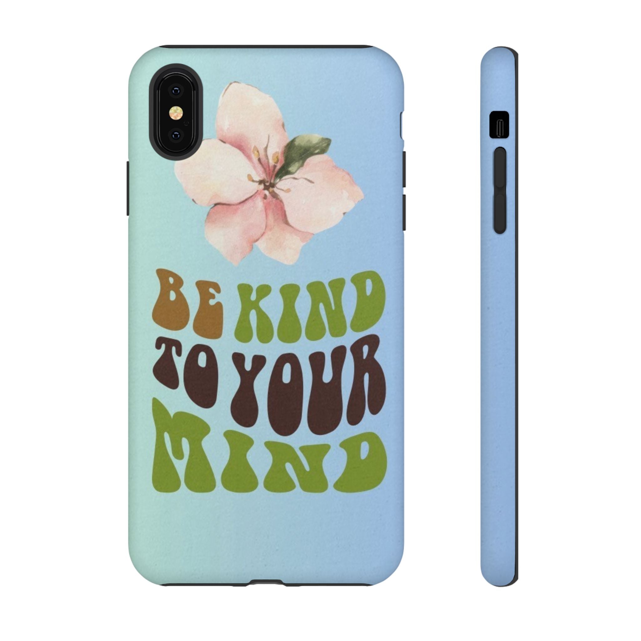 “BE KIND TO YOUR MIND” 
Tough Cases