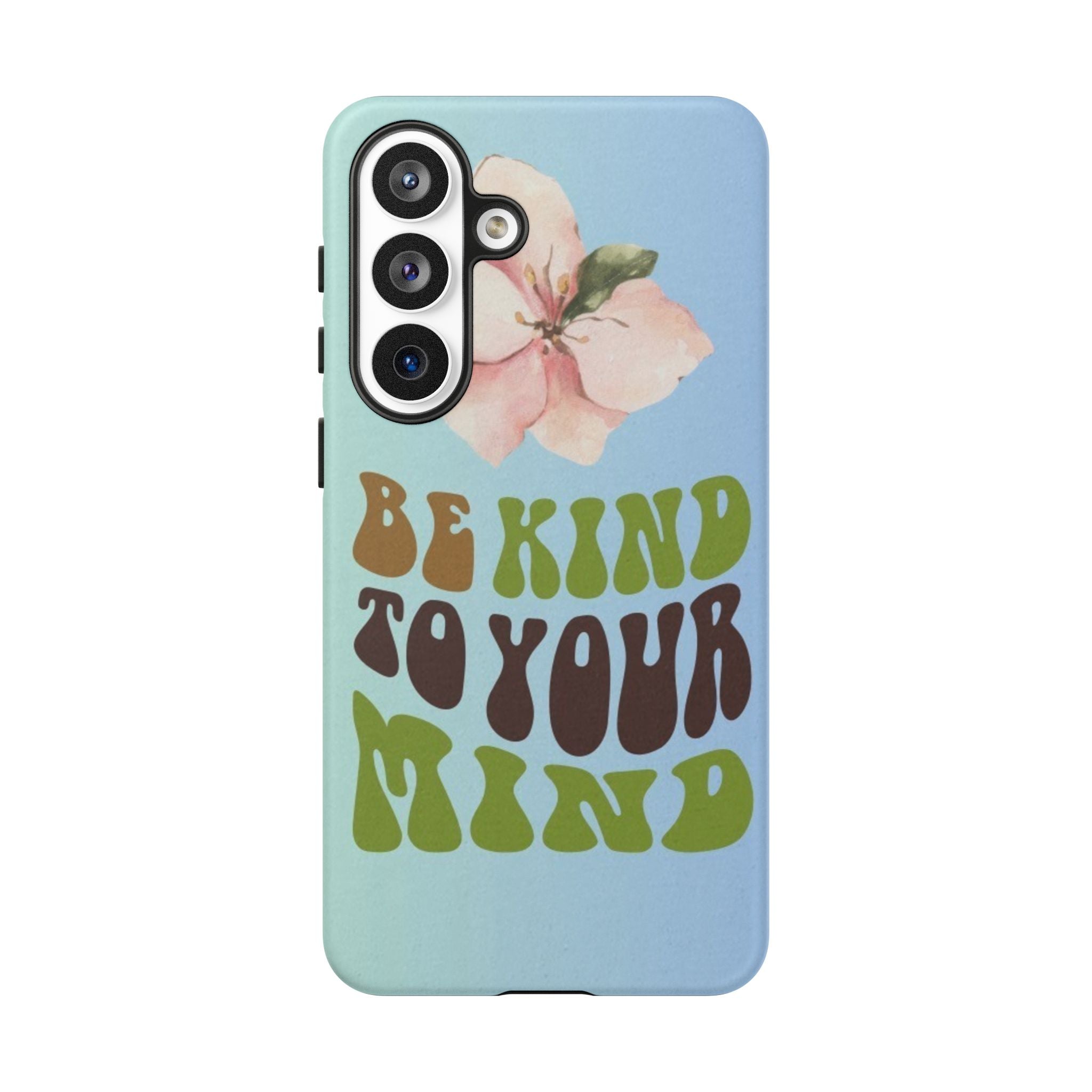 “BE KIND TO YOUR MIND” 
Tough Cases