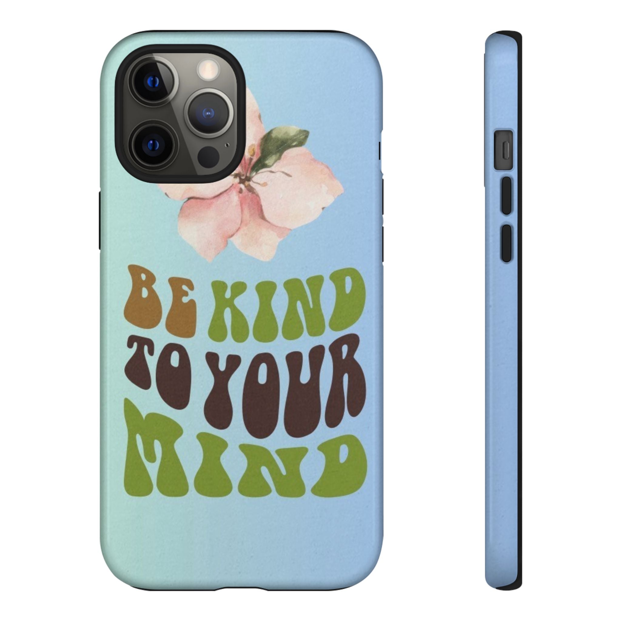 “BE KIND TO YOUR MIND” 
Tough Cases
