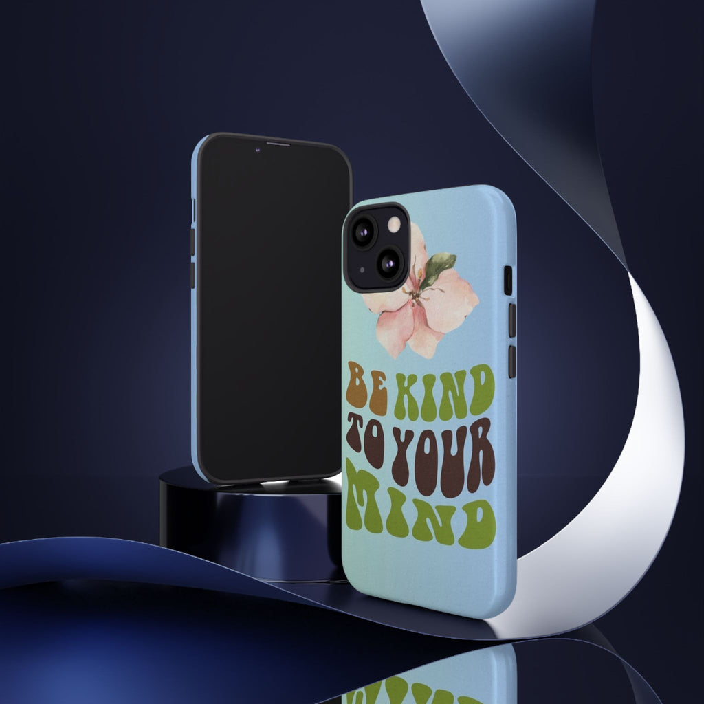 “BE KIND TO YOUR MIND” 
Tough Cases