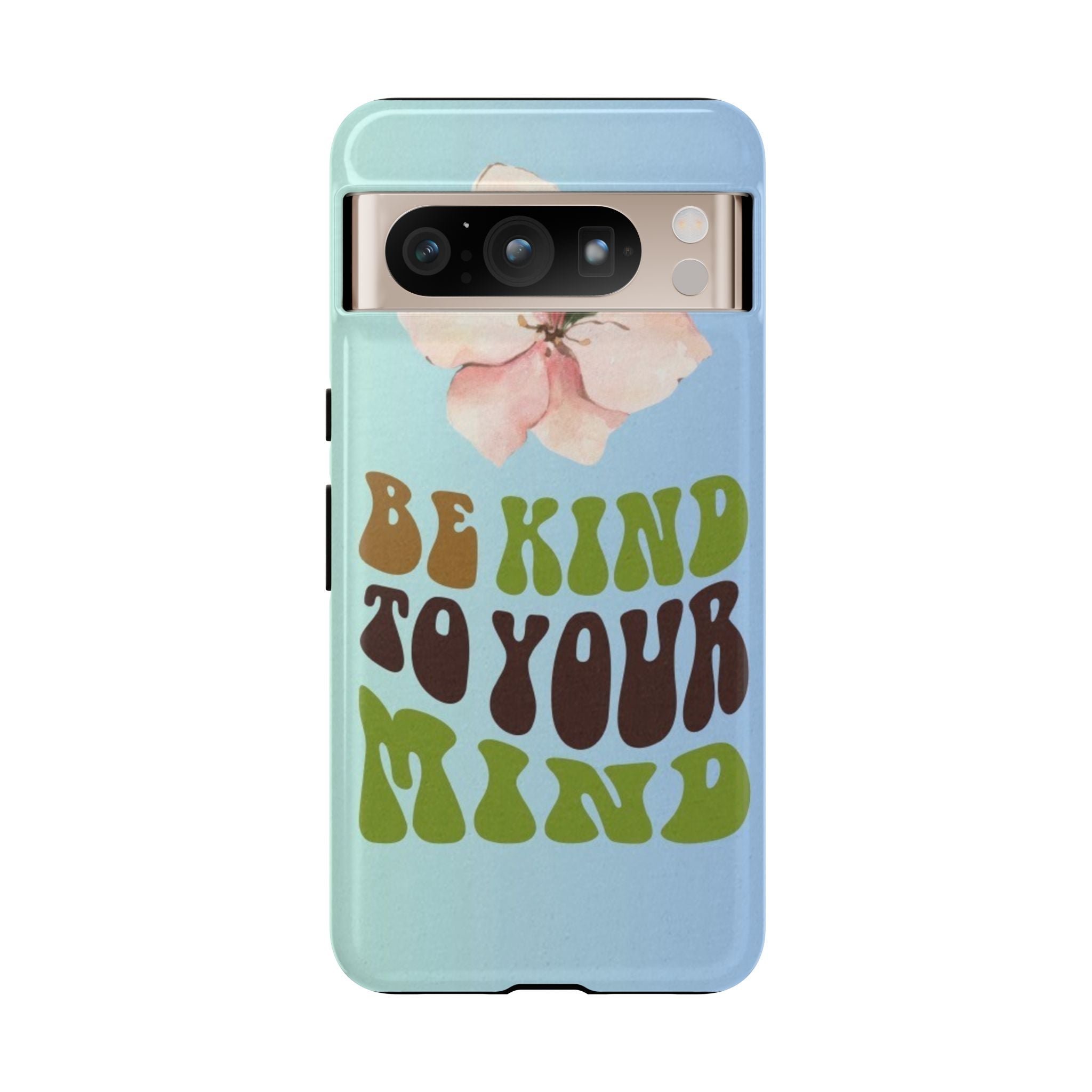 “BE KIND TO YOUR MIND” 
Tough Cases