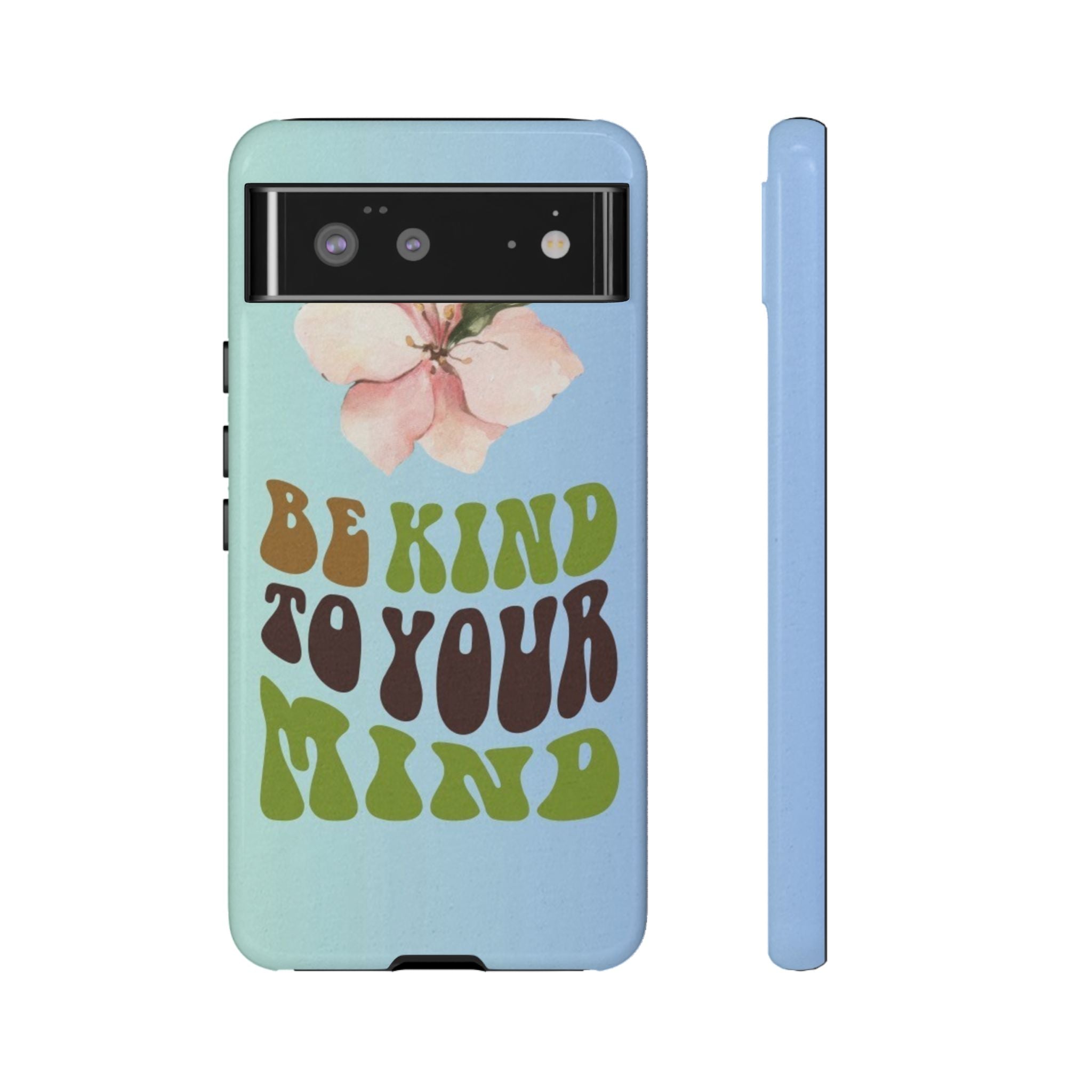“BE KIND TO YOUR MIND” 
Tough Cases