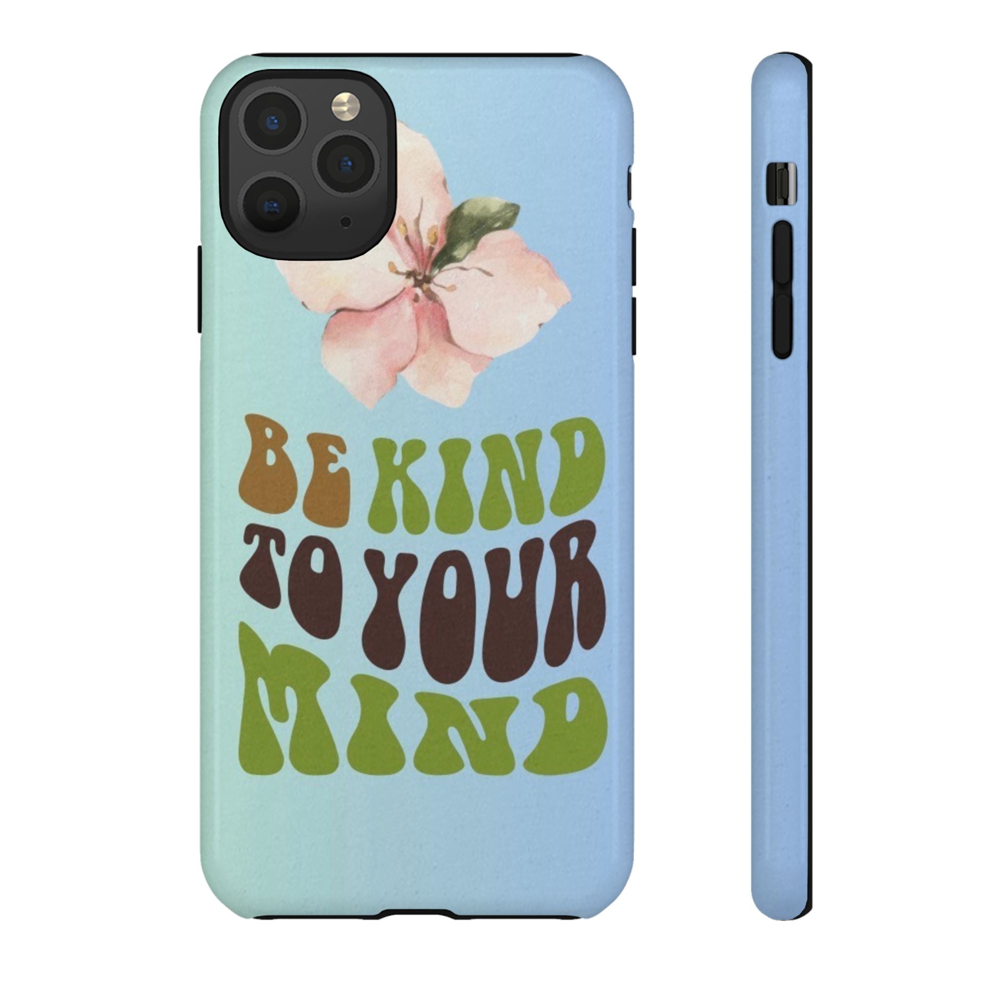 “BE KIND TO YOUR MIND” 
Tough Cases