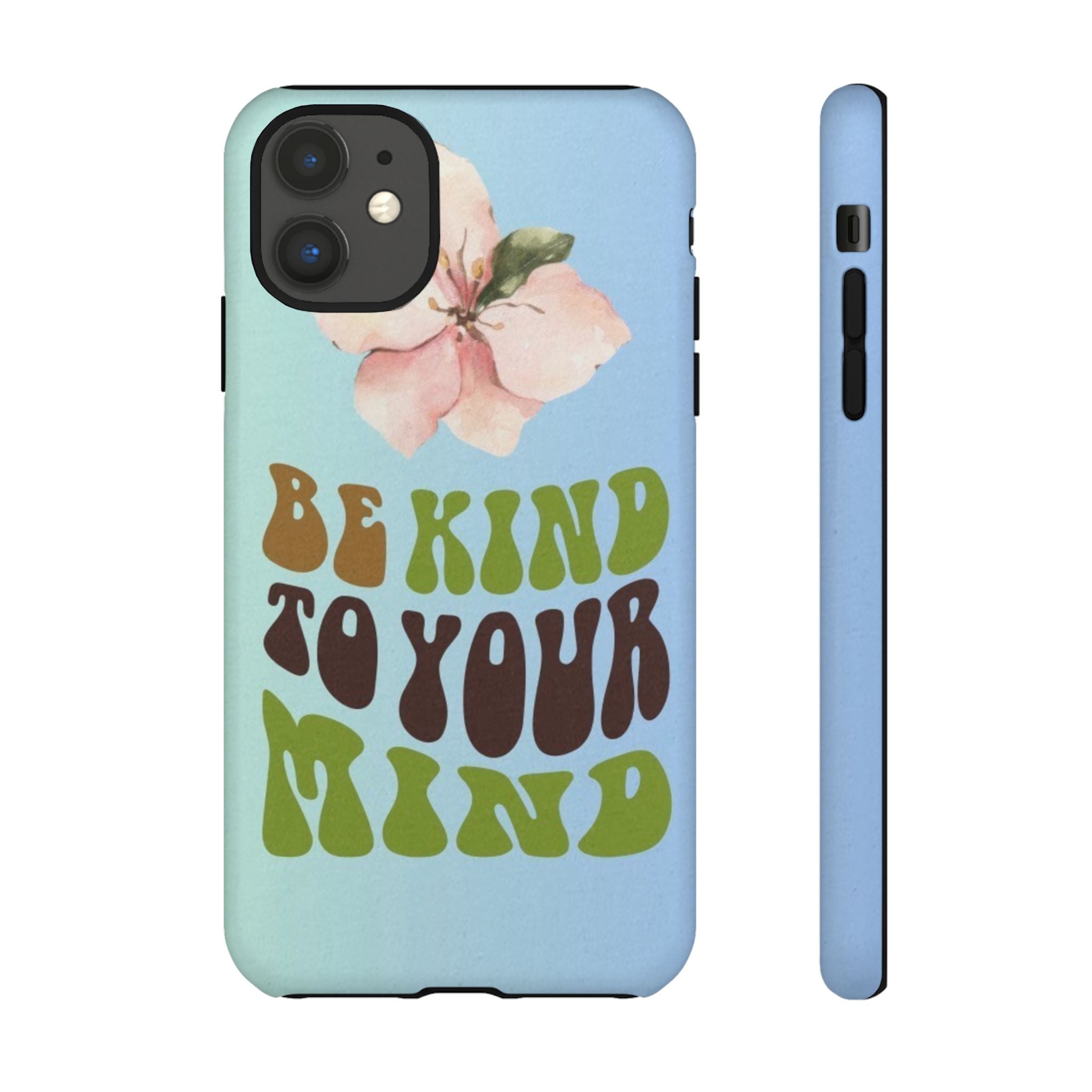 “BE KIND TO YOUR MIND” 
Tough Cases