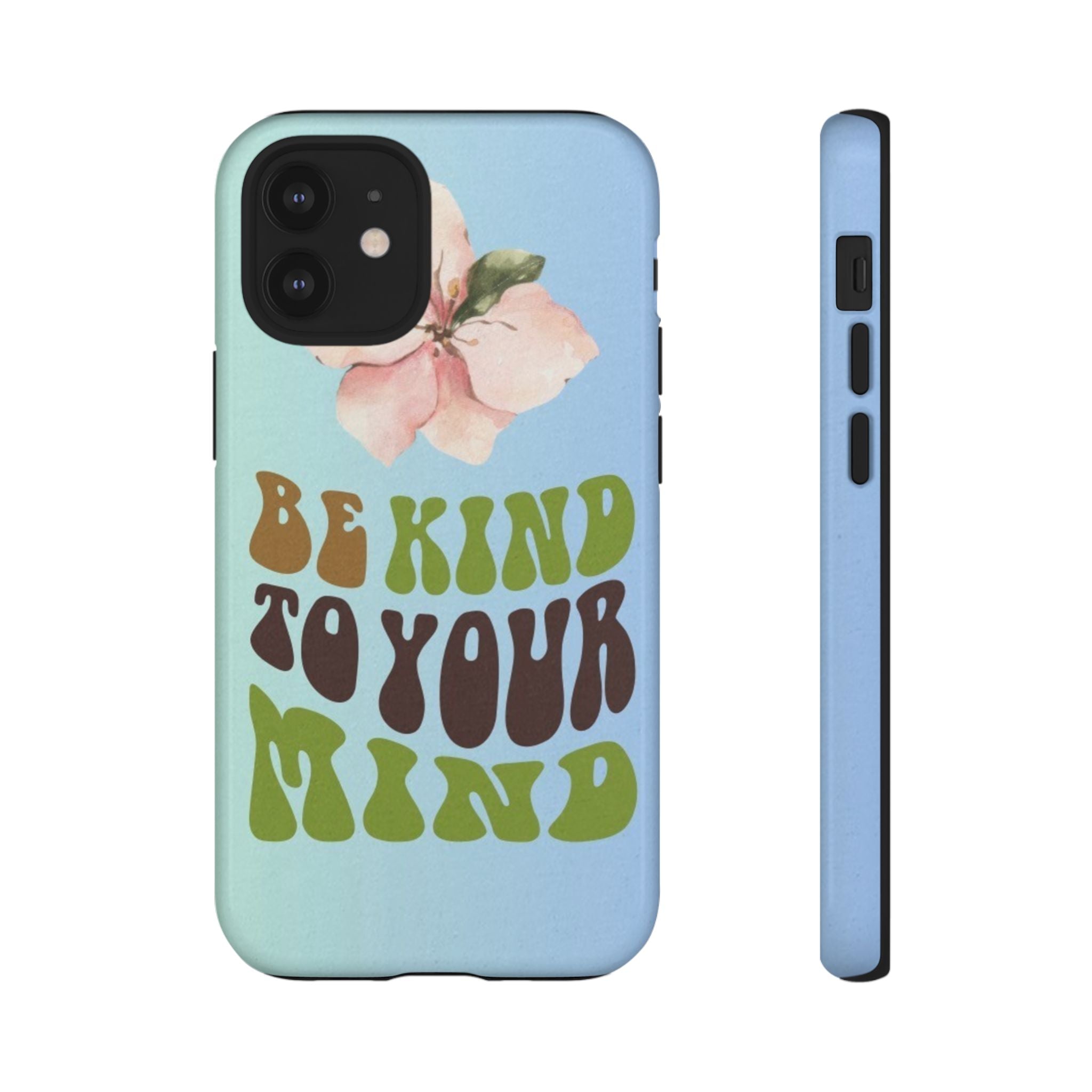 “BE KIND TO YOUR MIND” 
Tough Cases