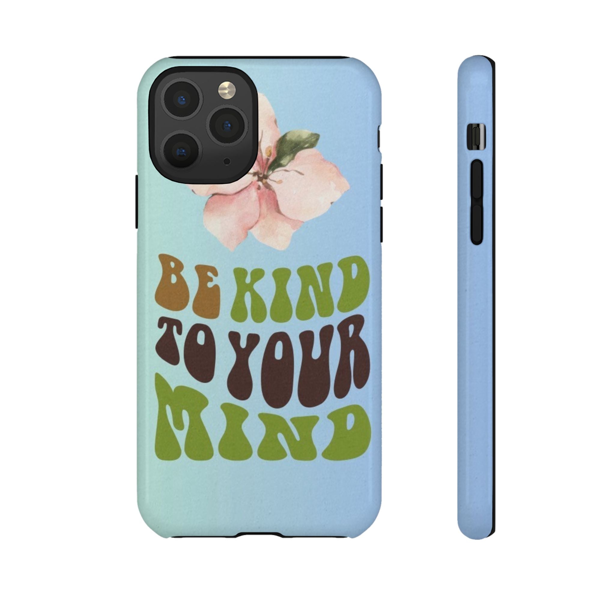“BE KIND TO YOUR MIND” 
Tough Cases
