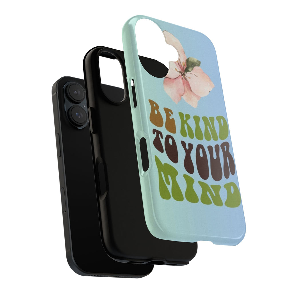 “BE KIND TO YOUR MIND” 
Tough Cases