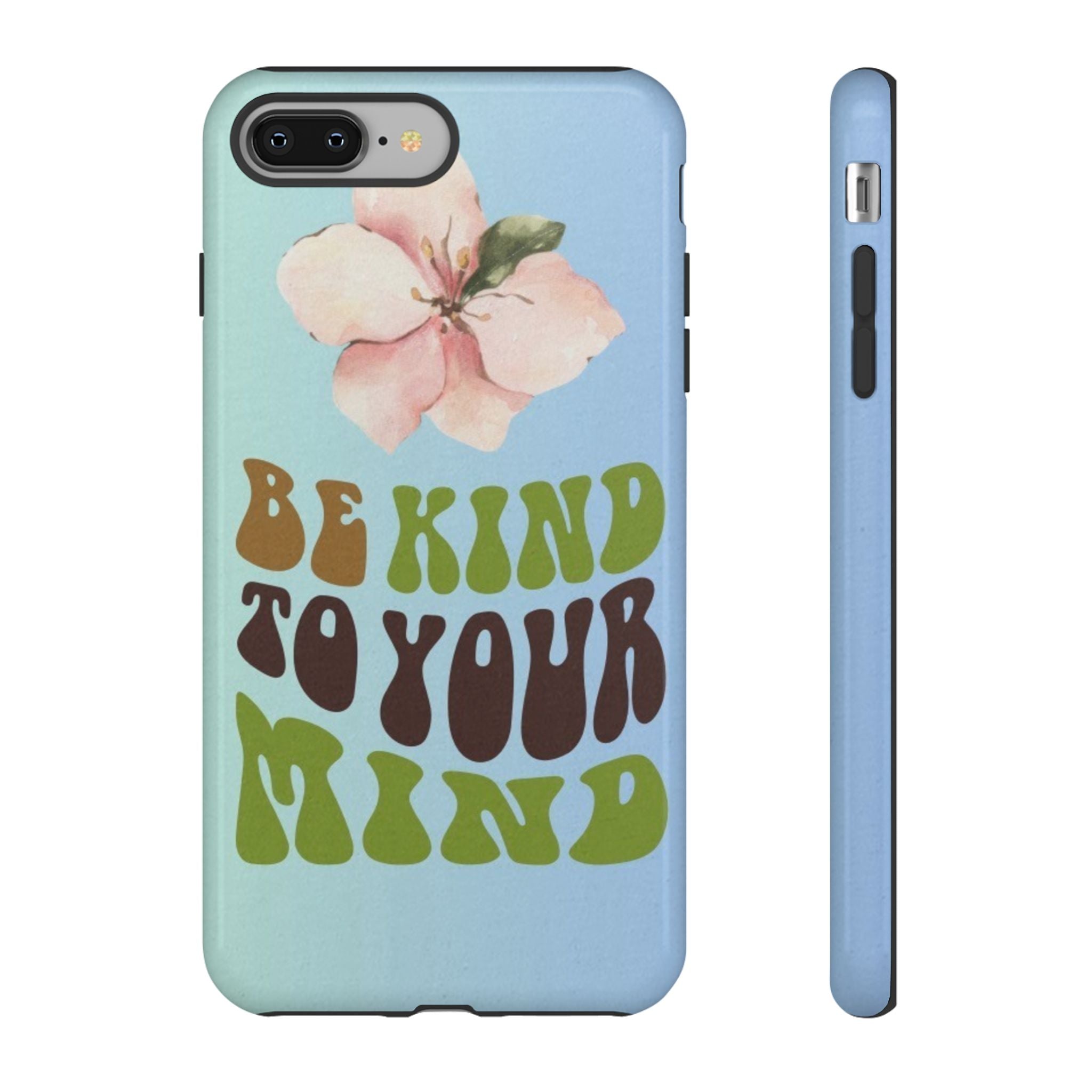 “BE KIND TO YOUR MIND” 
Tough Cases