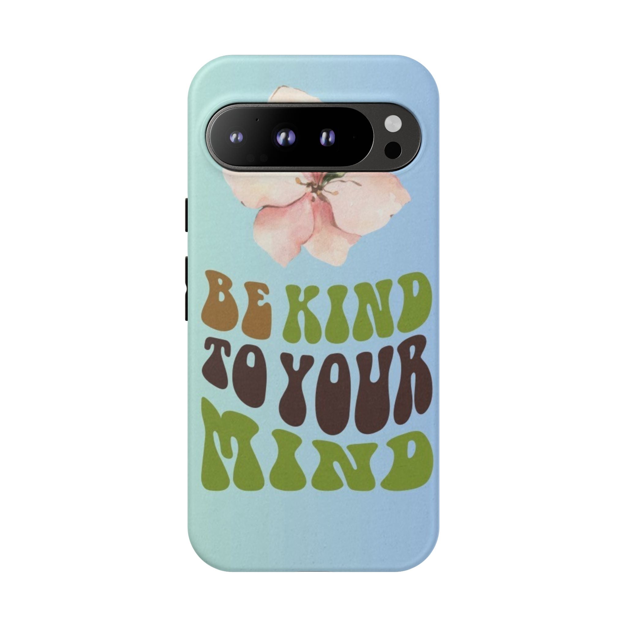 “BE KIND TO YOUR MIND” 
Tough Cases